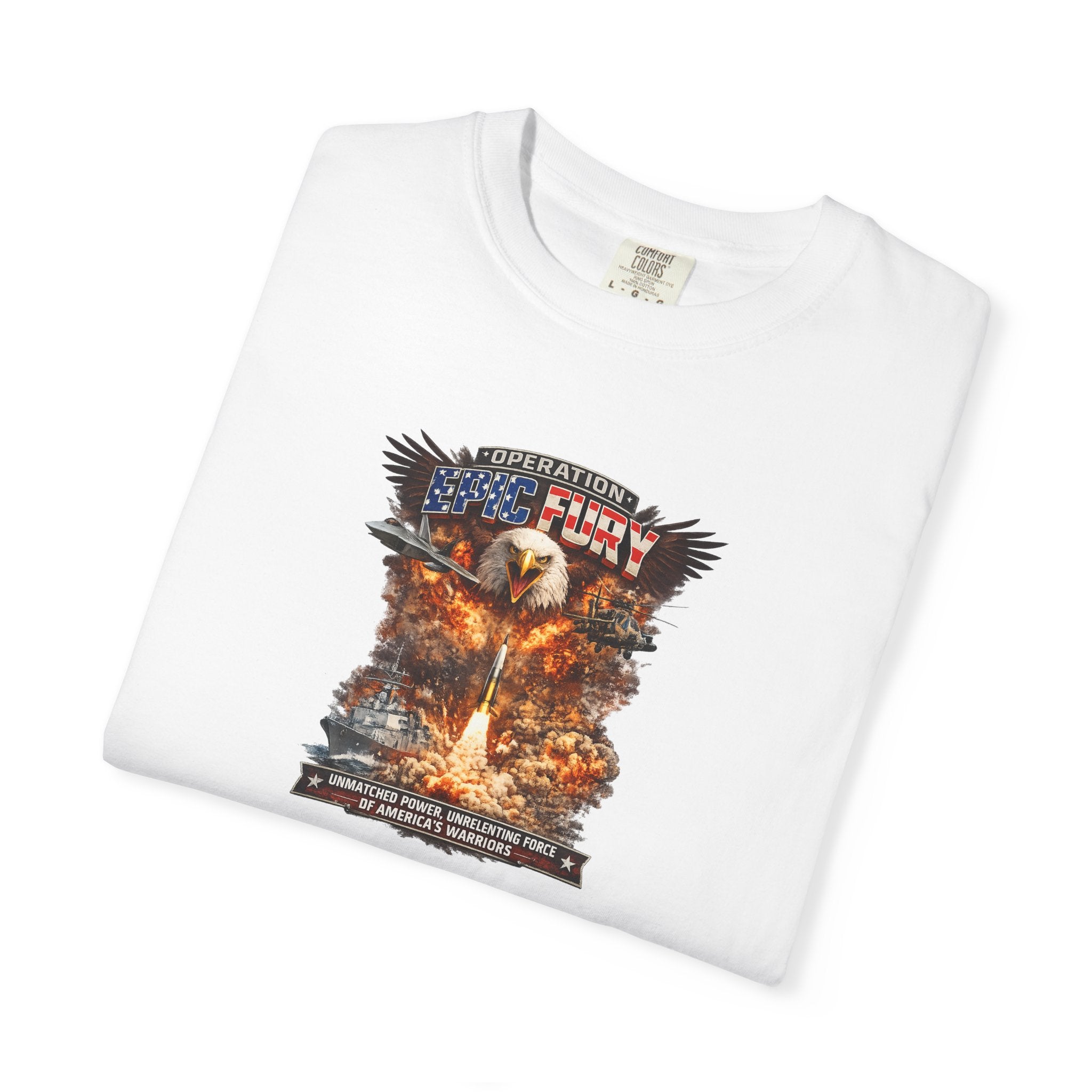 Operation Epic Fury Patriotic T-Shirt Unmatched Power Unrelenting Force of America's Warriors 7 colors 100% cotton