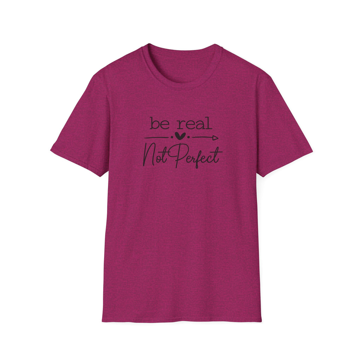 SatsandStripes.com Be Real Not Perfect T-Shirt Inspirational Quote Tee Positive Mindset Shirt Gift for Women Antique Heliconia