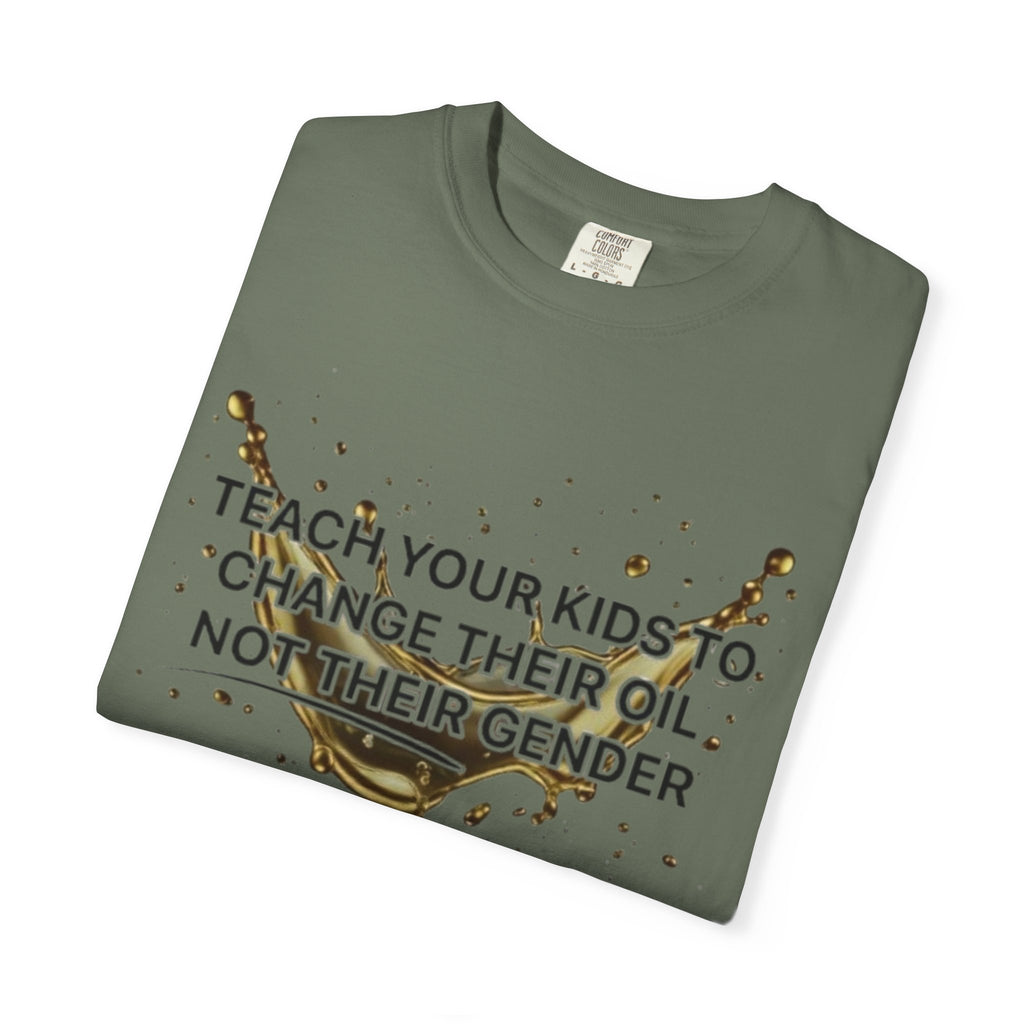 Teach Your Kids To Change Their Oil, Not Gender Tee Conservative Parenting Shirt Mom & Dad Values Gift 7 colors 100% cotton