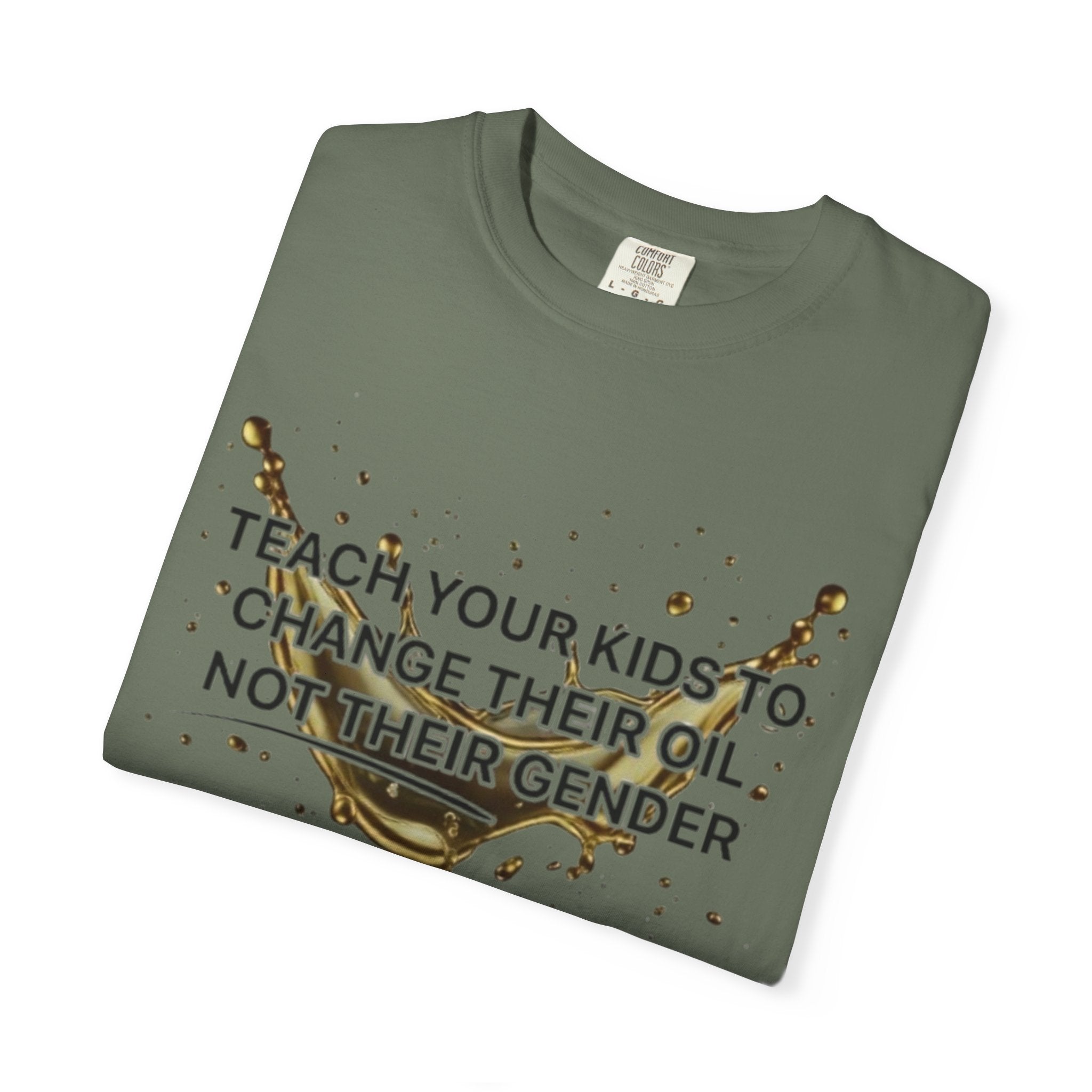 Teach Your Kids To Change Their Oil, Not Gender Tee Conservative Parenting Shirt Mom & Dad Values Gift 7 colors 100% cotton