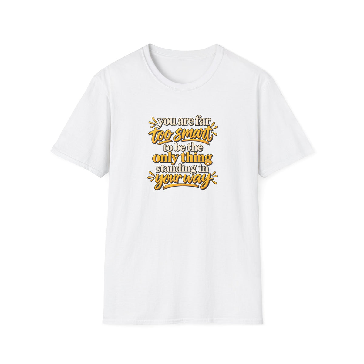SatsandStripes.com Too Smart to Stand in Your Own Way – Motivational Unisex Graphic Softstyle® T-Shirt White