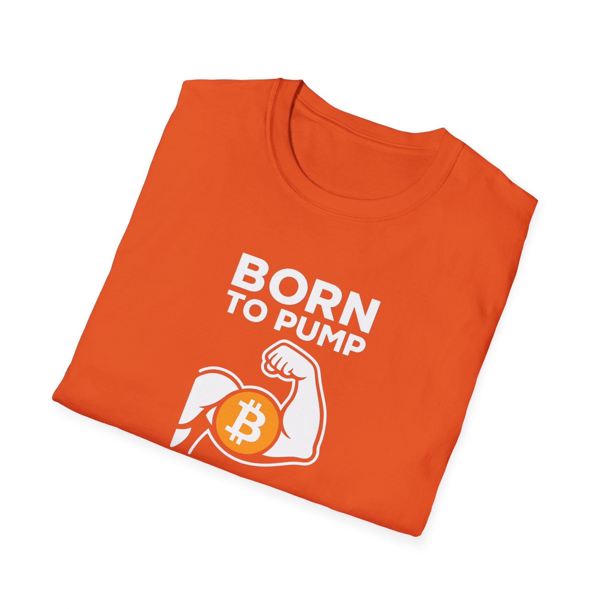 Show off your Crypto Strength and Bitcoin pride with our Born to Pump T-shirt 3 colors 100% cotton
