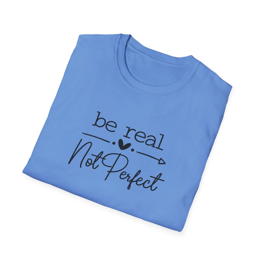 Be Real Not Perfect T-Shirt Inspirational Quote Tee Positive Mindset Shirt Gift for Women 7 colors 100% cotton