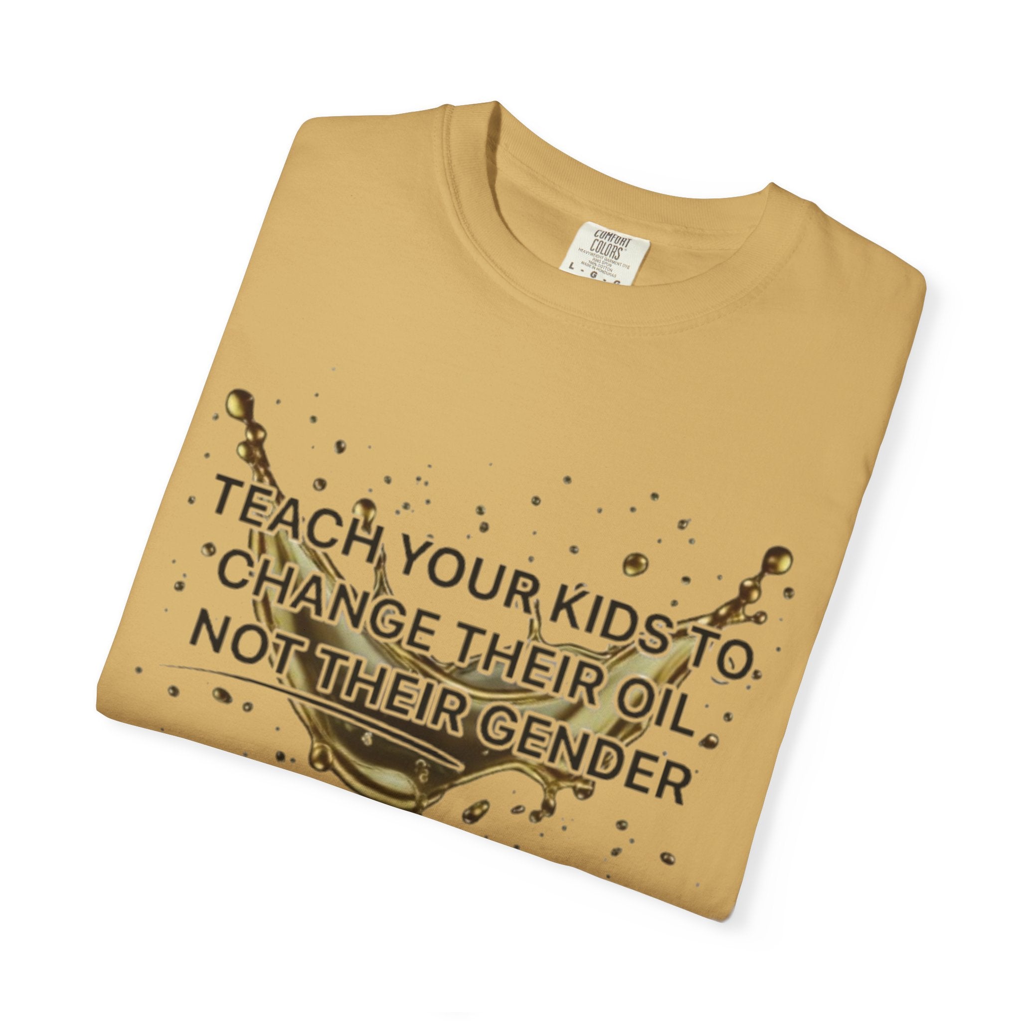 Teach Your Kids To Change Their Oil, Not Gender Tee Conservative Parenting Shirt Mom & Dad Values Gift 7 colors 100% cotton