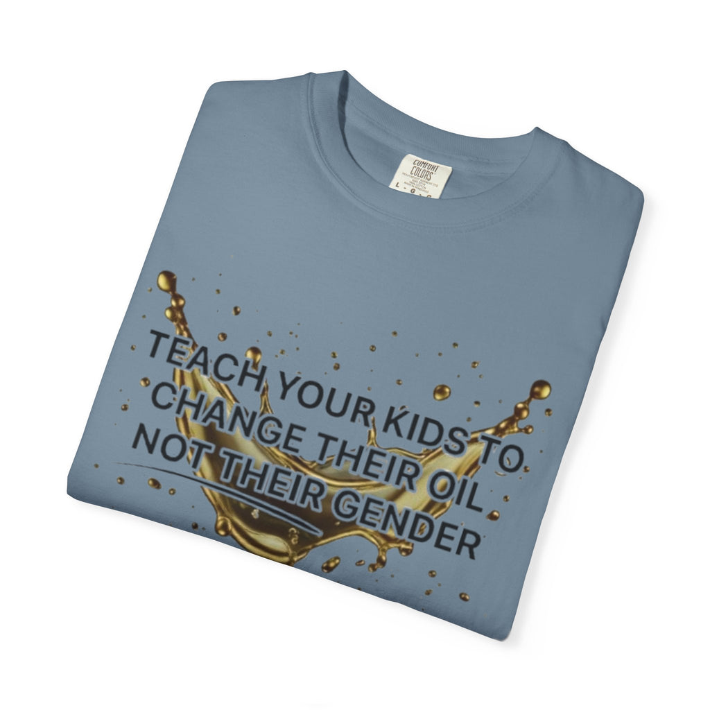 Teach Your Kids To Change Their Oil, Not Gender Tee Conservative Parenting Shirt Mom & Dad Values Gift 7 colors 100% cotton