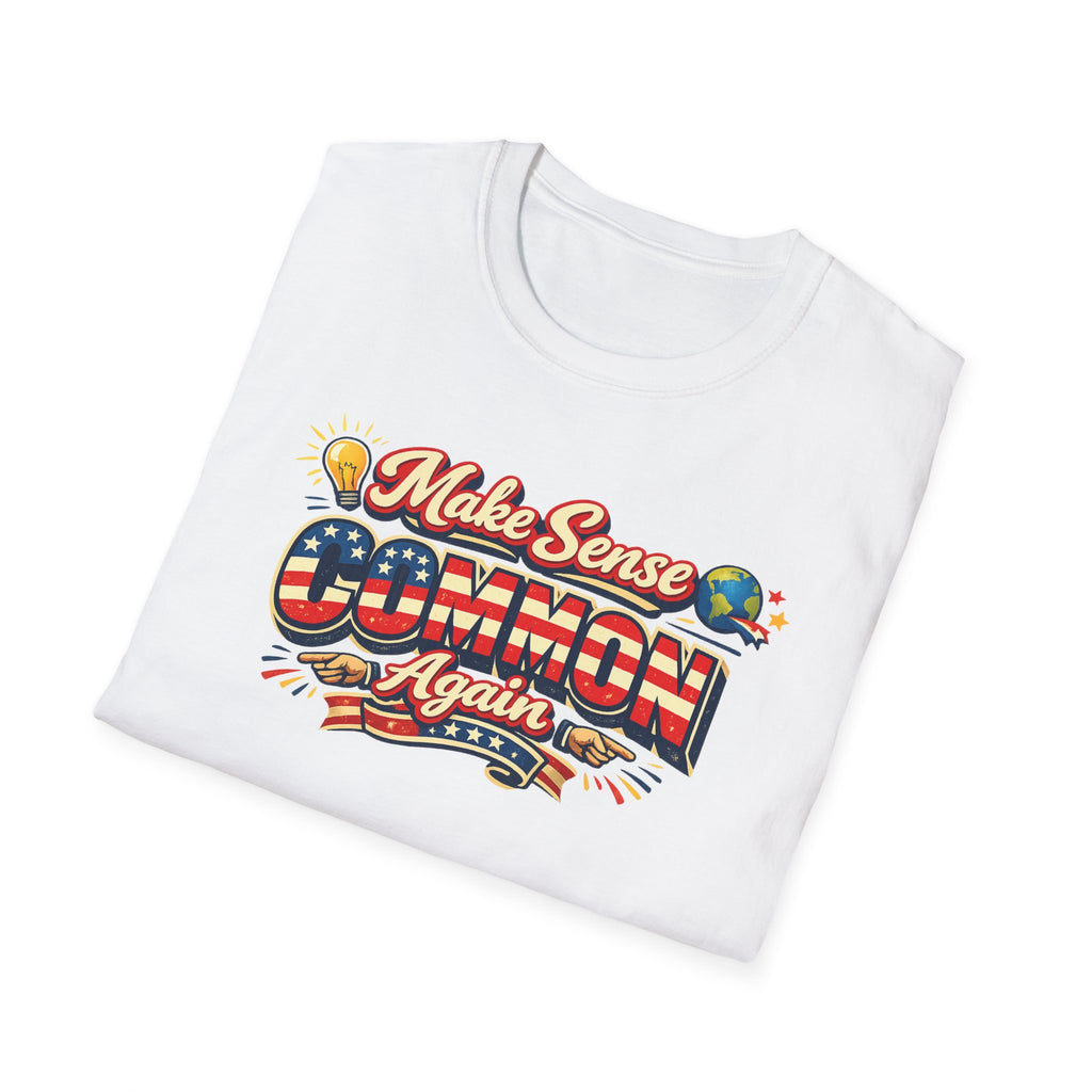 Make Sense Common Again T-Shirt Funny Political Statement Shirt Patriotic Graphic Shirt Freedom Humor Gift 7 colors 100% cotton