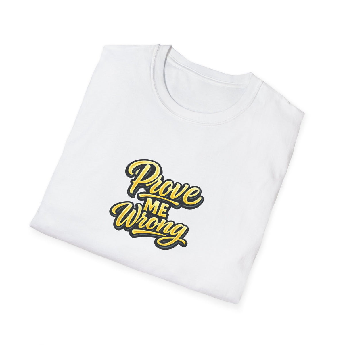 SatsandStripes.com Prove Me Wrong Shirt Silence the Doubters Bold Statement Tee Motivational Streetwear White Folded