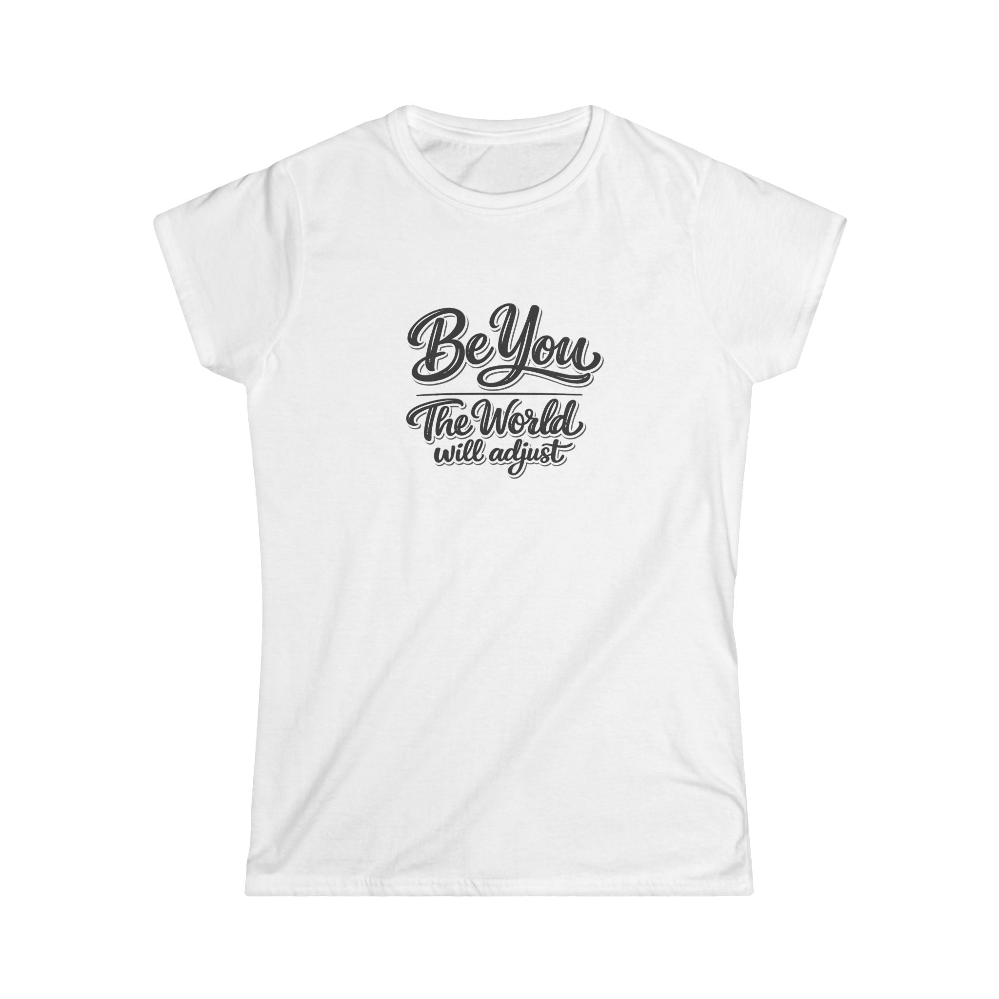 Be You The World Will Adjust Shirt Inspirational Quote T-Shirt Positive Message Tee Confidence Self Love Gift 6 colors 100% cotton