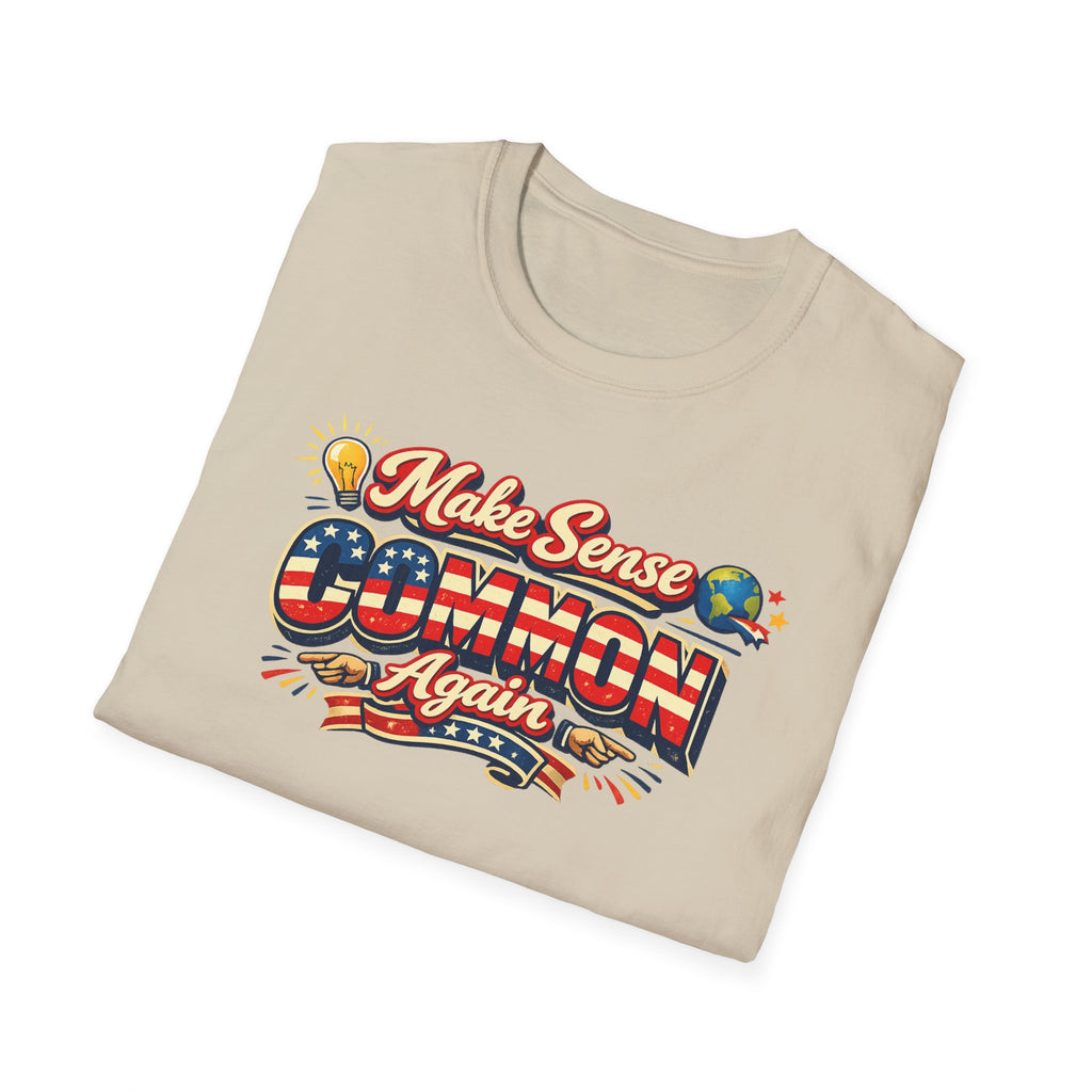 Make Sense Common Again T-Shirt Funny Political Statement Shirt Patriotic Graphic Shirt Freedom Humor Gift 7 colors 100% cotton