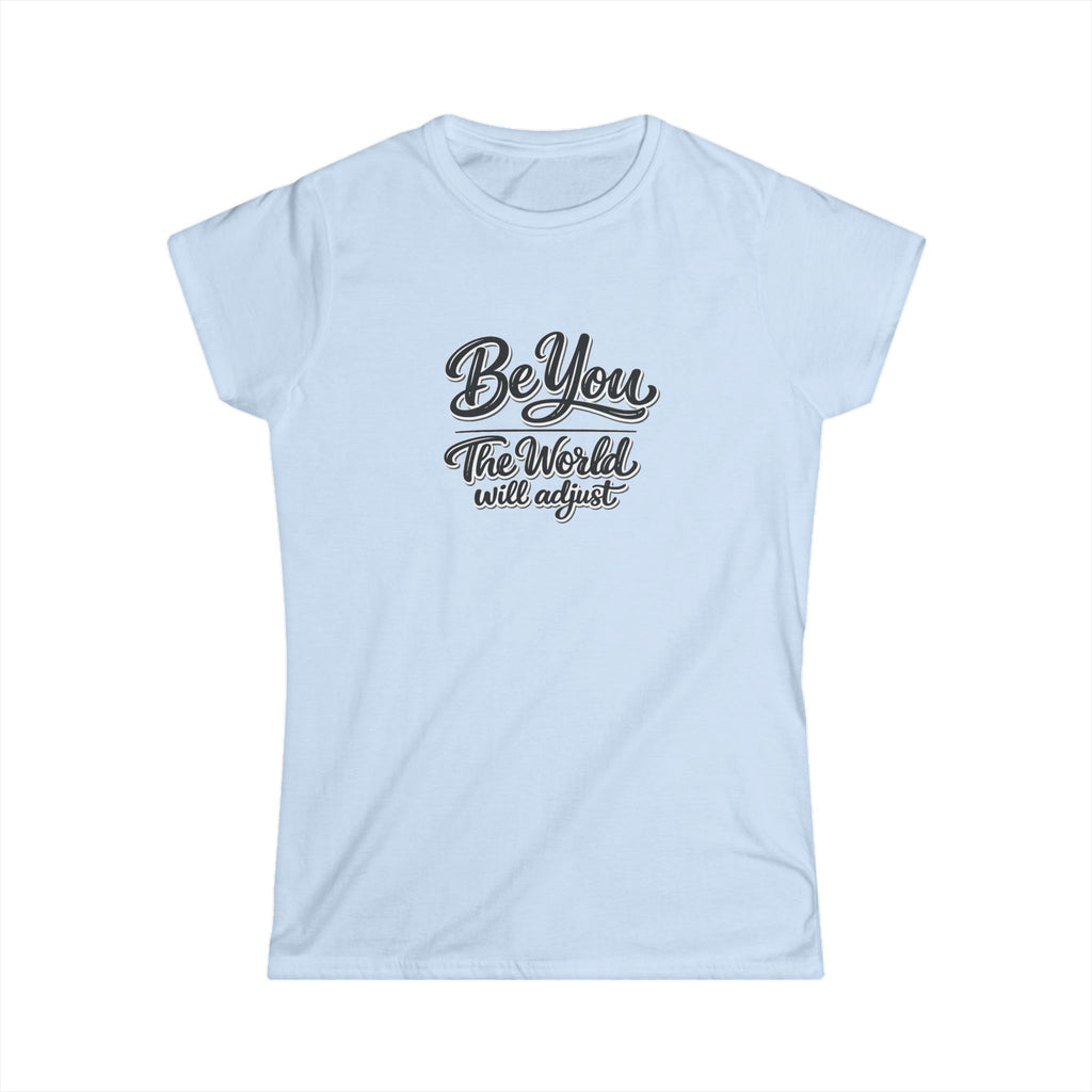 Be You The World Will Adjust Shirt Inspirational Quote T-Shirt Positive Message Tee Confidence Self Love Gift 6 colors 100% cotton