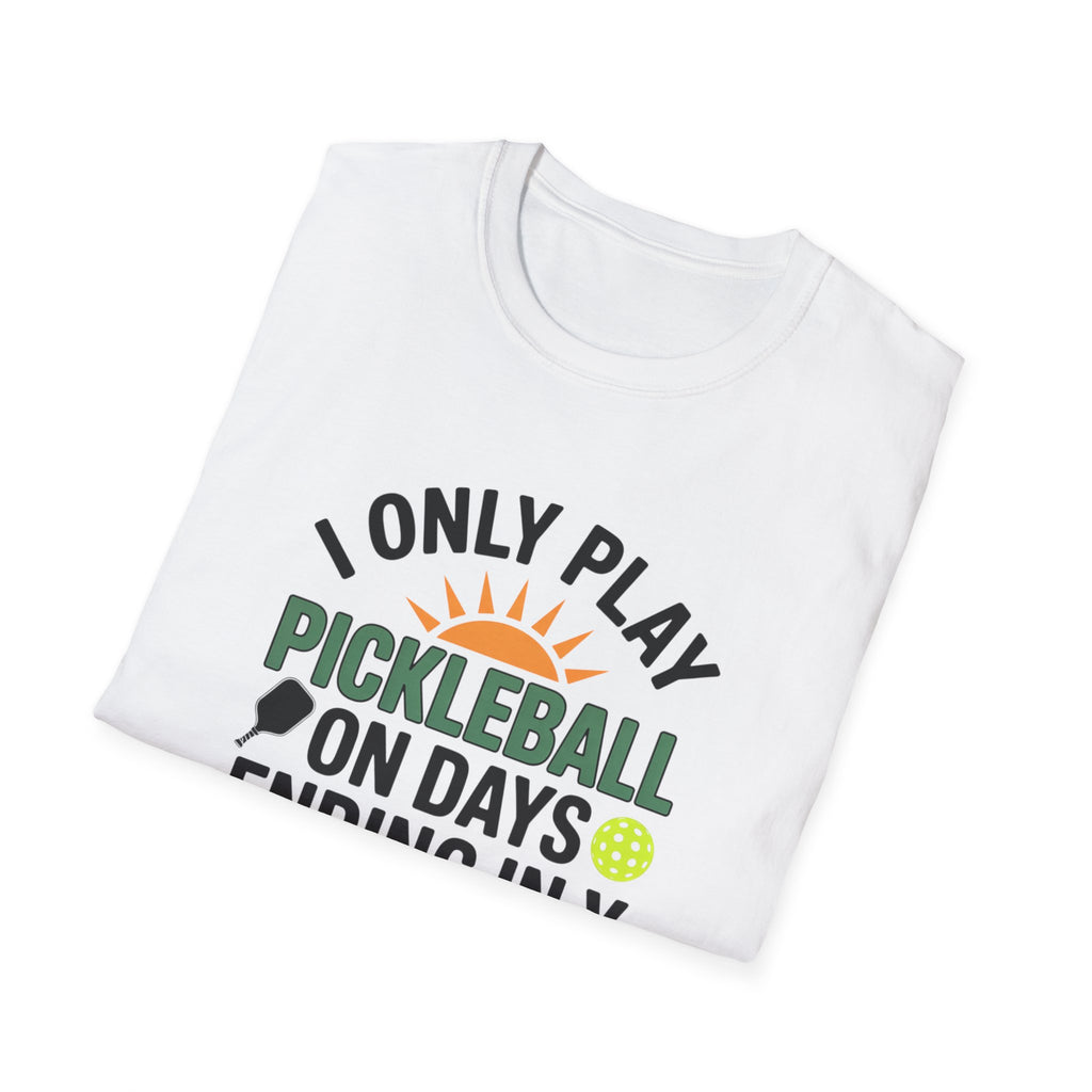 Funny Pickleball T-Shirt Only Play Pickleball On Days Ending In Y Humorous Pickleball Player Tee 5 colors 100% cotton