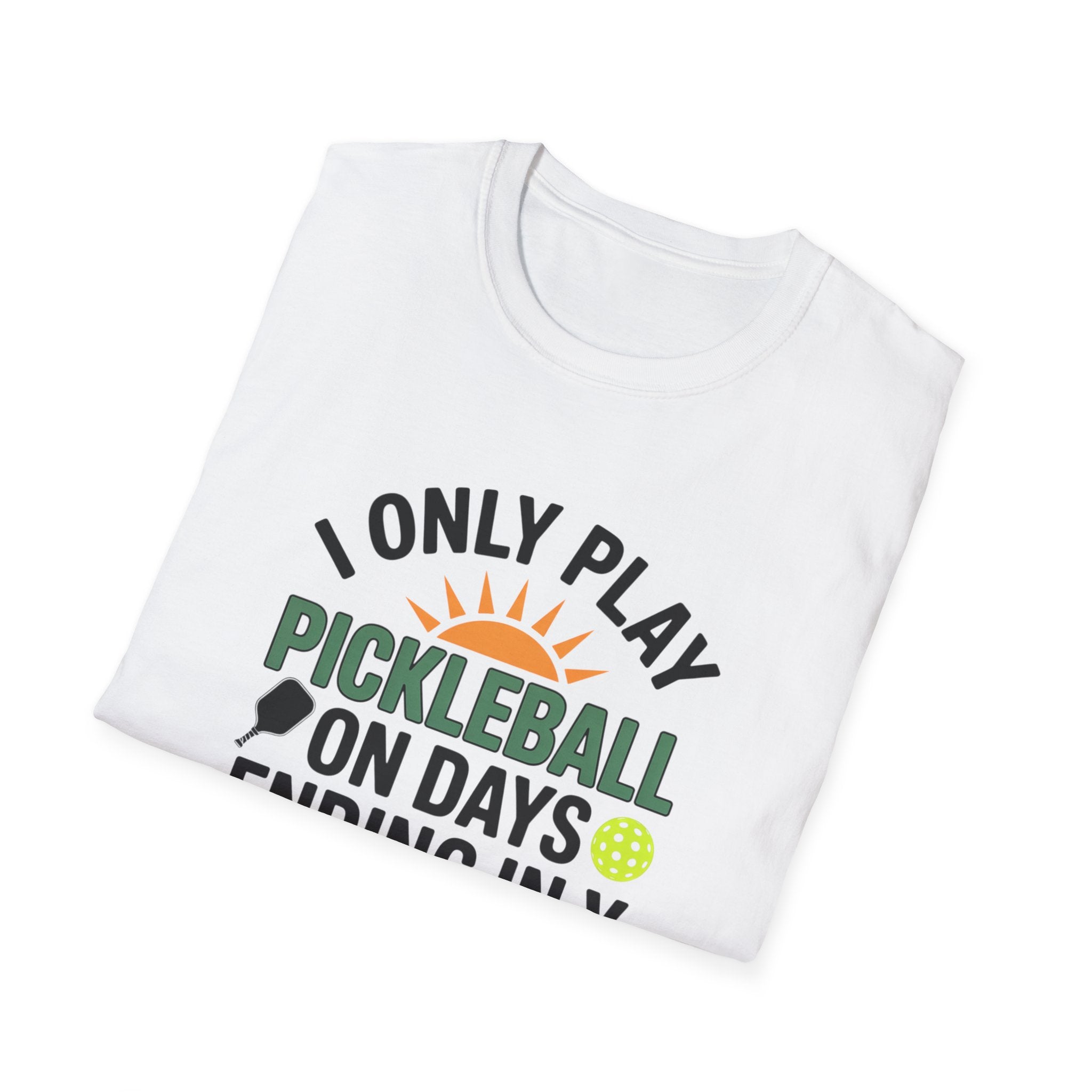 Funny Pickleball T-Shirt Only Play Pickleball On Days Ending In Y Humorous Pickleball Player Tee 5 colors 100% cotton