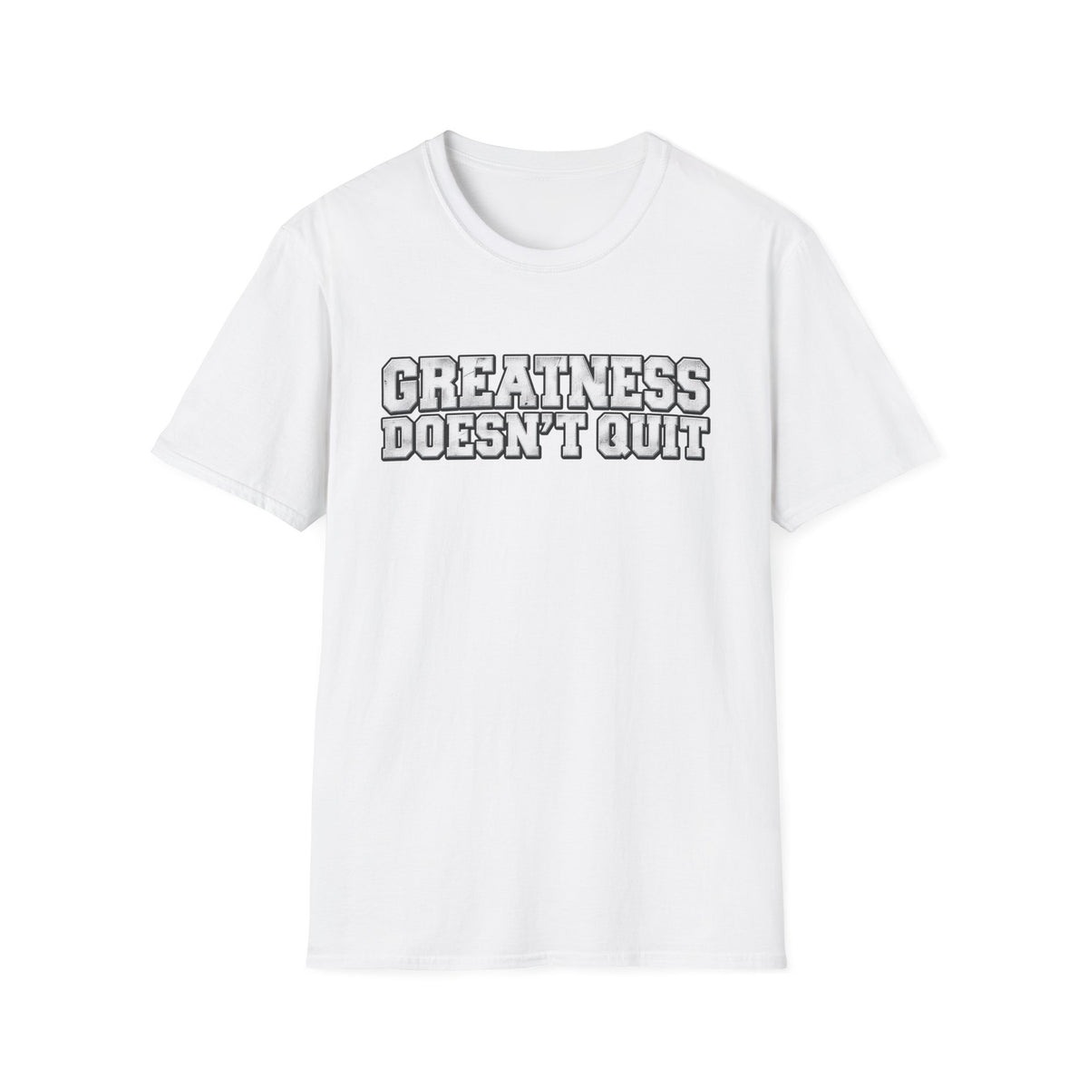 SatsandStripes.com Greatness Doesn’t Quit Softstyle® T-Shirt – Motivational Graphic Tee, Inspirational Shirt, Positive Mindset Gift for Men & Women White