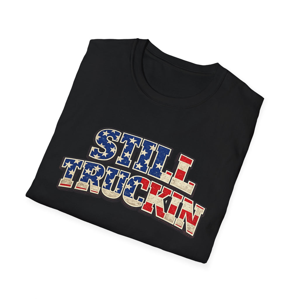 Still Truckin T-Shirt Patriotic Trucker Shirt American Flag Truck Tee Truck Driver Gift 6 colors 100% cotton