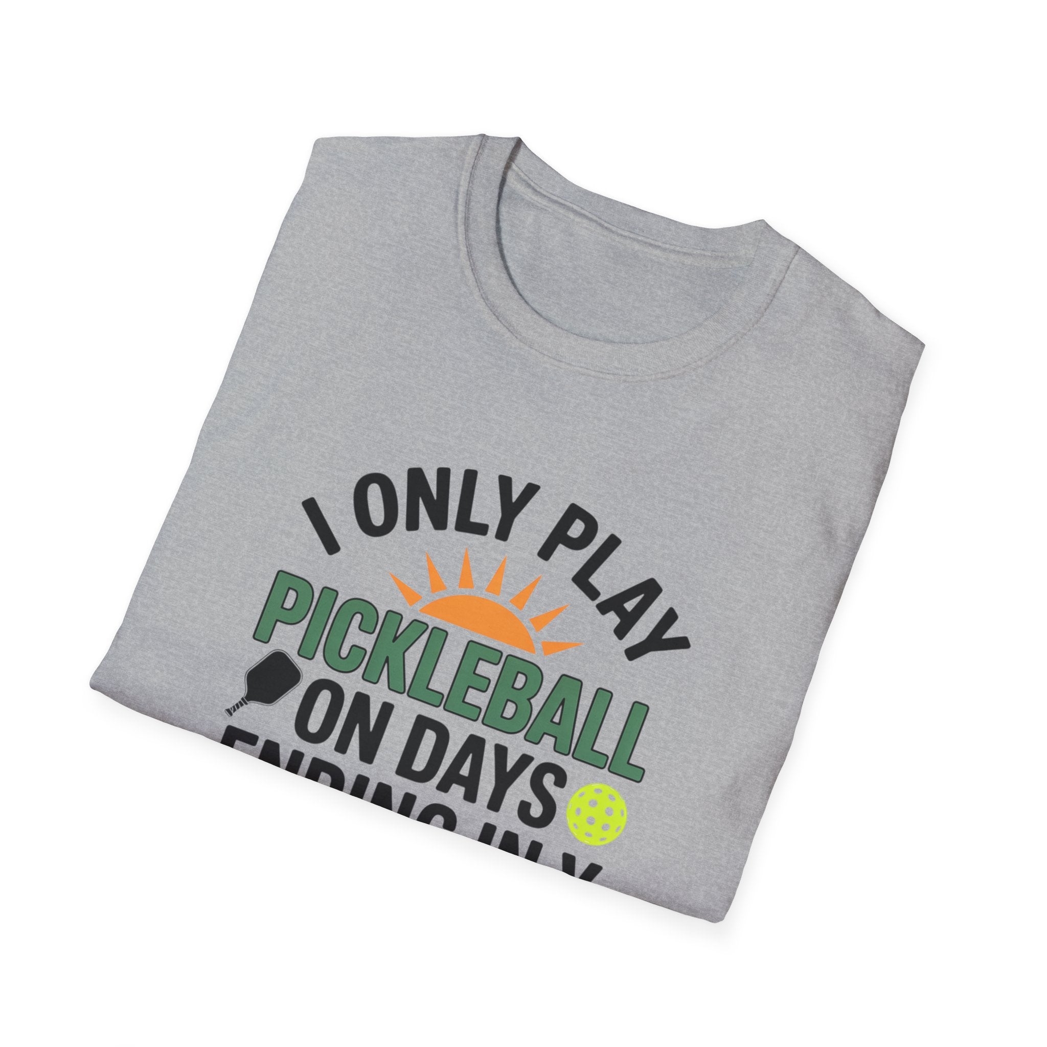 Funny Pickleball T-Shirt Only Play Pickleball On Days Ending In Y Humorous Pickleball Player Tee 5 colors 100% cotton