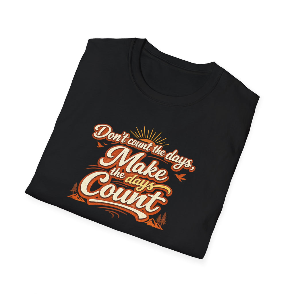 Make the Days Count Shirt Motivational Quote T-Shirt Inspirational Typography Graphic Tee 6 colors 100% cotton
