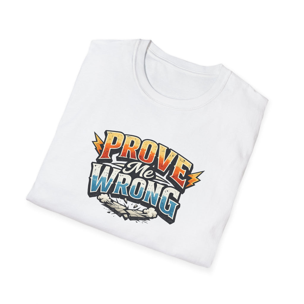 Prove Me Wrong T-Shirt Bold Motivational Statement Tee Confident Graphic Shirt Streetwear Attitude Top 100% cotton