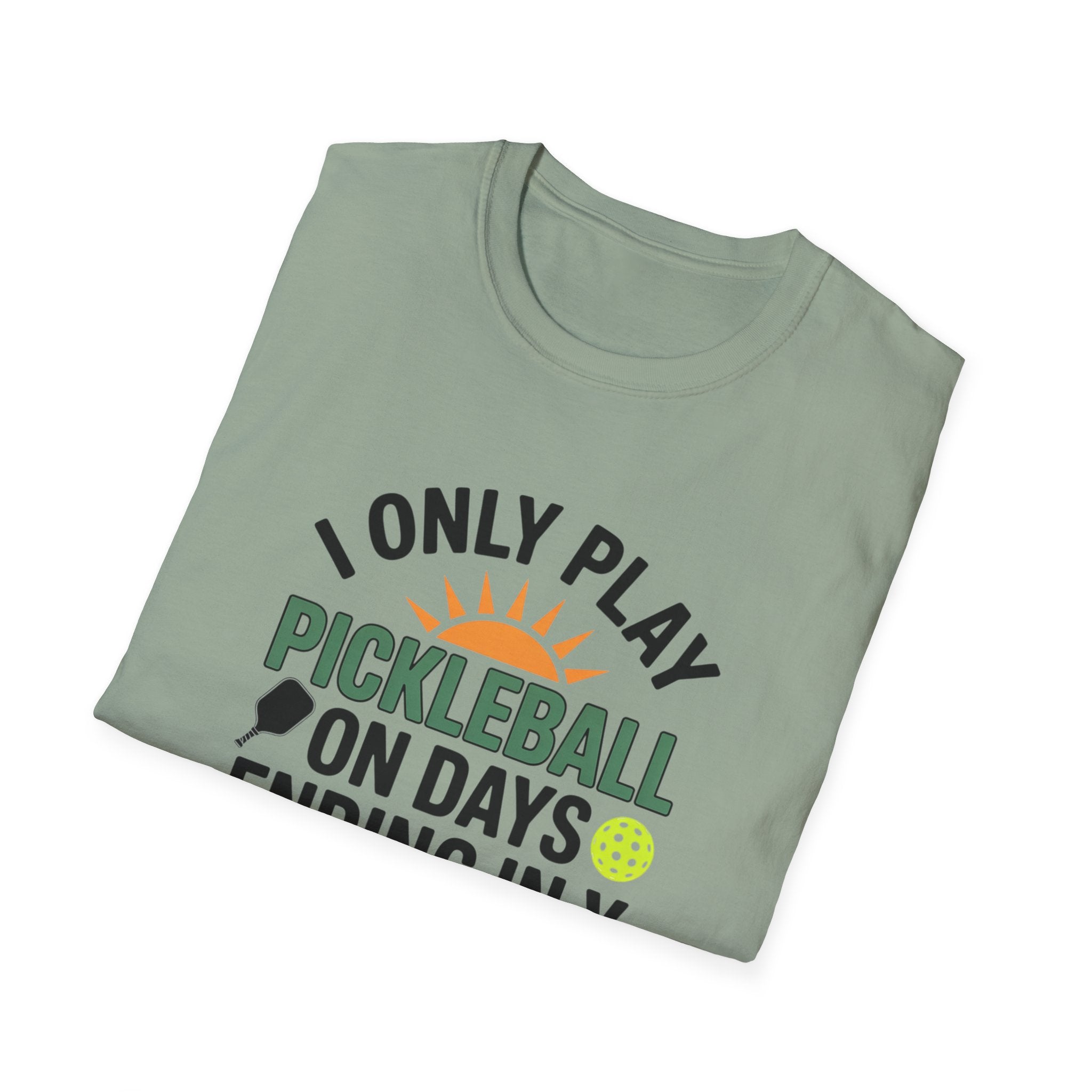 Funny Pickleball T-Shirt Only Play Pickleball On Days Ending In Y Humorous Pickleball Player Tee 5 colors 100% cotton