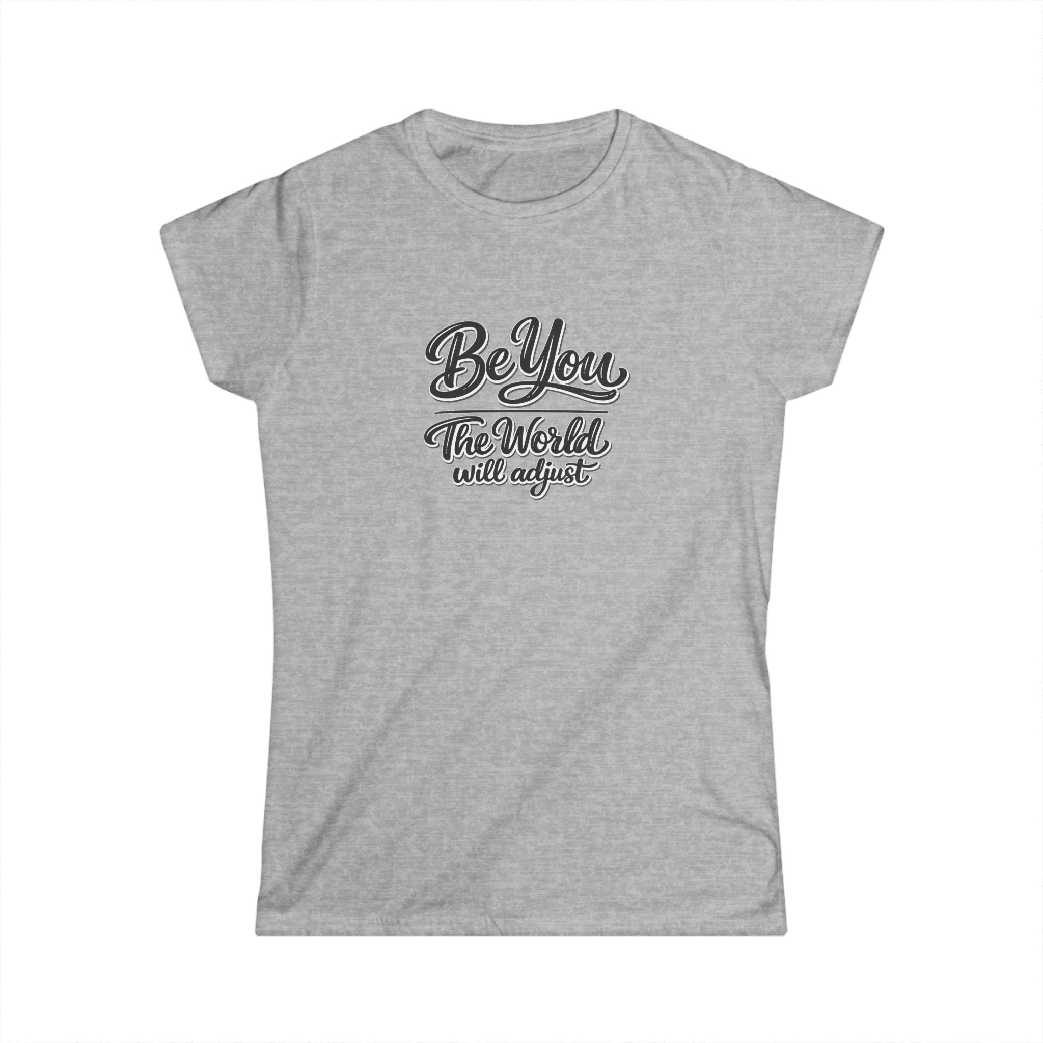 Be You The World Will Adjust Shirt Inspirational Quote T-Shirt Positive Message Tee Confidence Self Love Gift 6 colors 100% cotton