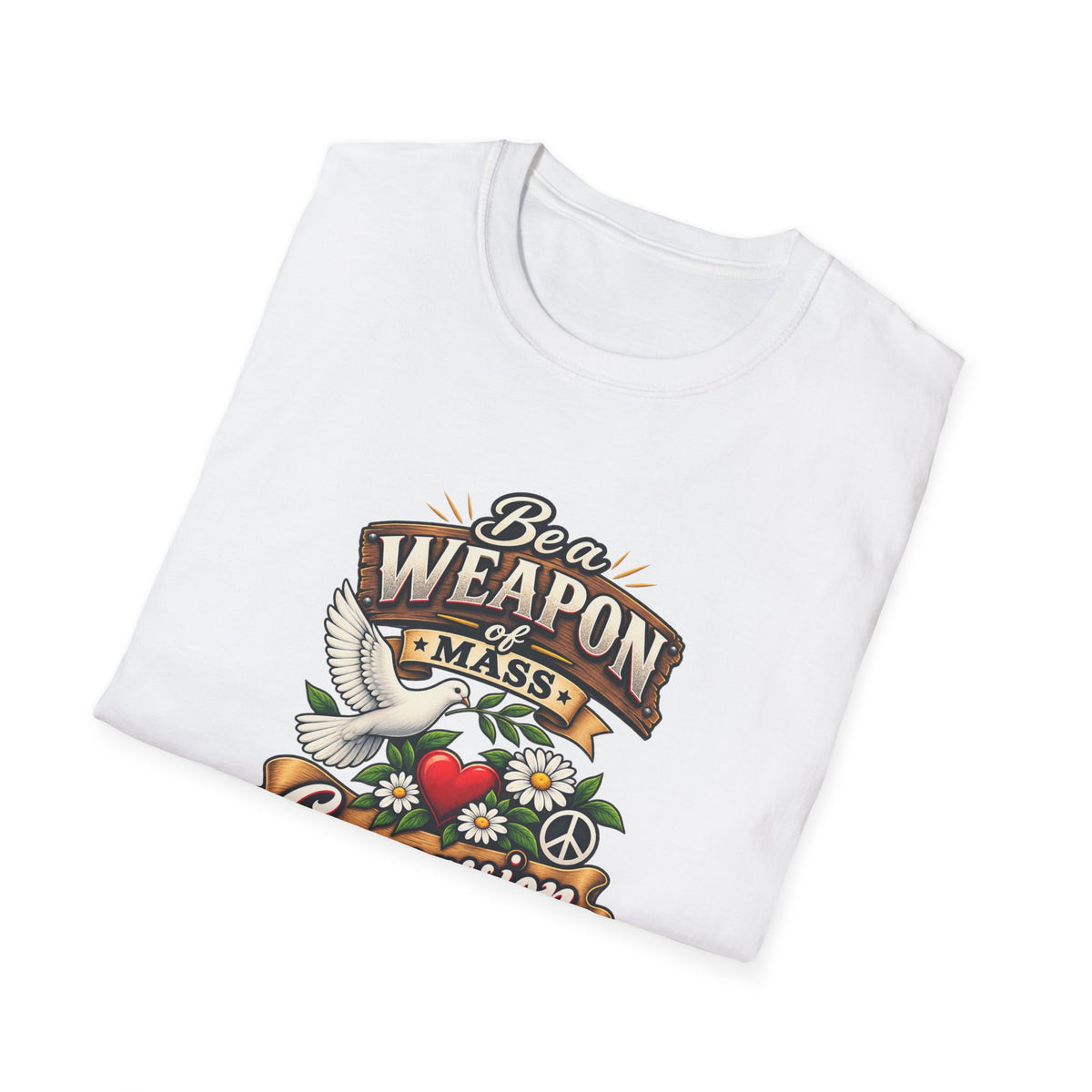 SatsandStripes.com Be a Weapon of Mass Compassion T-Shirt Kindness Peace Love Compassion Tee Inspirational Graphic Shirt White Folded