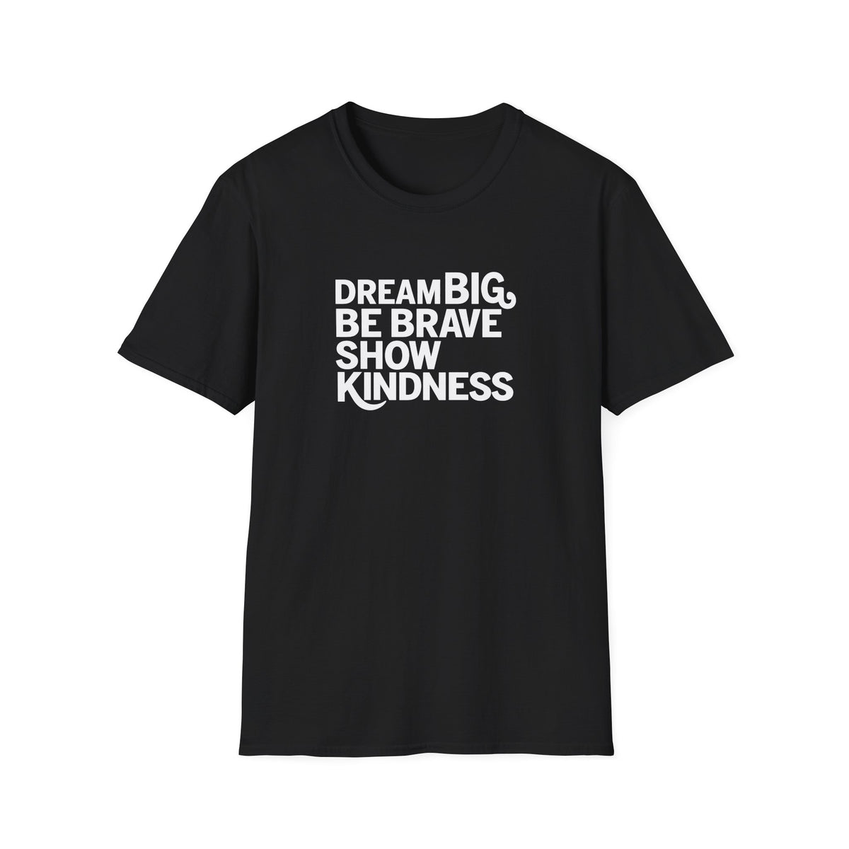 SatsandStripes.com Dream Big Be Brave Show Kindness Softstyle® T-Shirt Inspirational Positive Message Tee Black