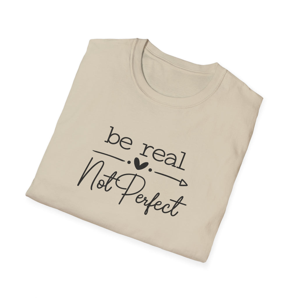 Be Real Not Perfect T-Shirt Inspirational Quote Tee Positive Mindset Shirt Gift for Women 7 colors 100% cotton