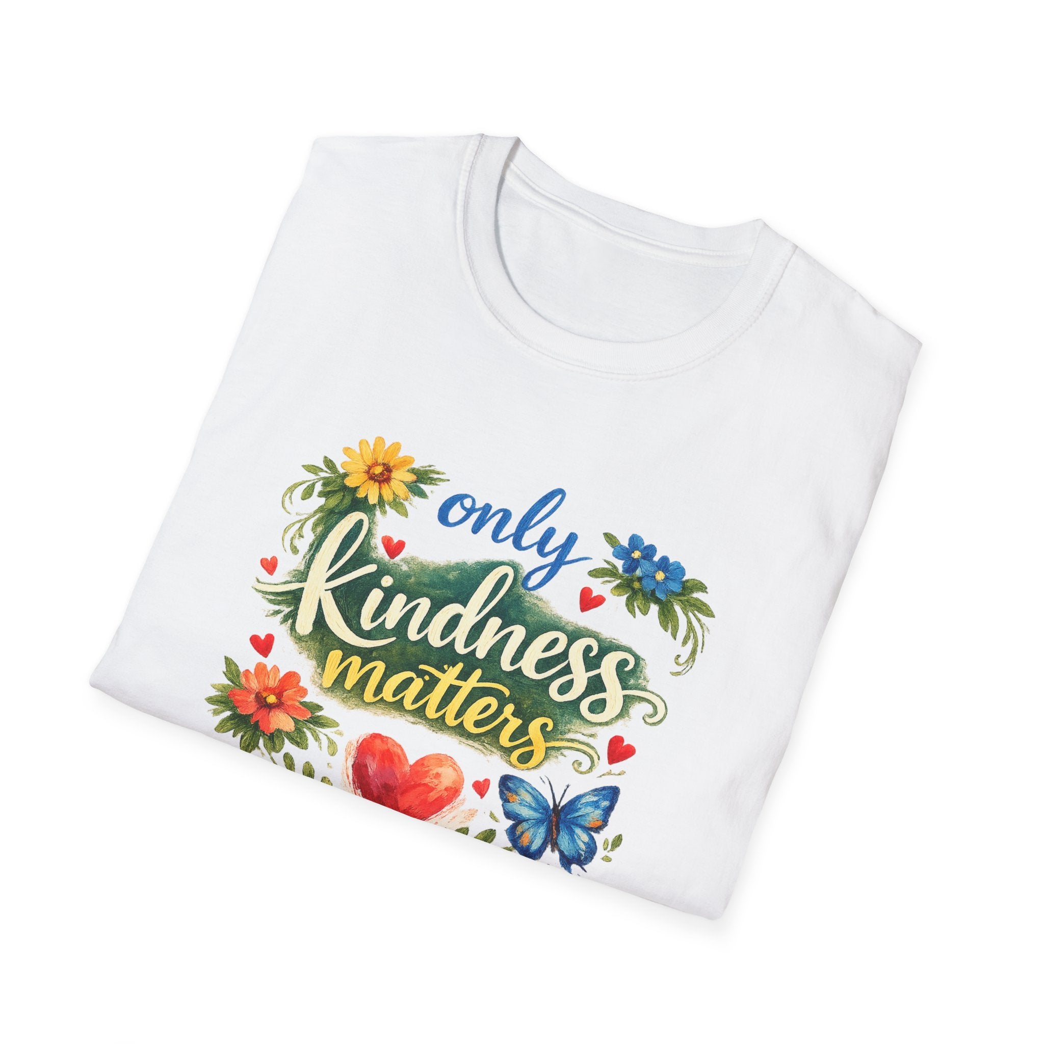 Only Kindness Matters Shirt Inspirational Kindness Tee Uplifting Message Tee Meaningful Gift 7 colors 100% cotton