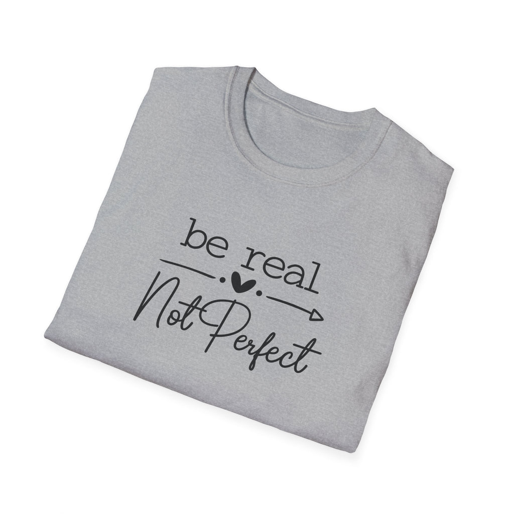 Be Real Not Perfect T-Shirt Inspirational Quote Tee Positive Mindset Shirt Gift for Women 7 colors 100% cotton