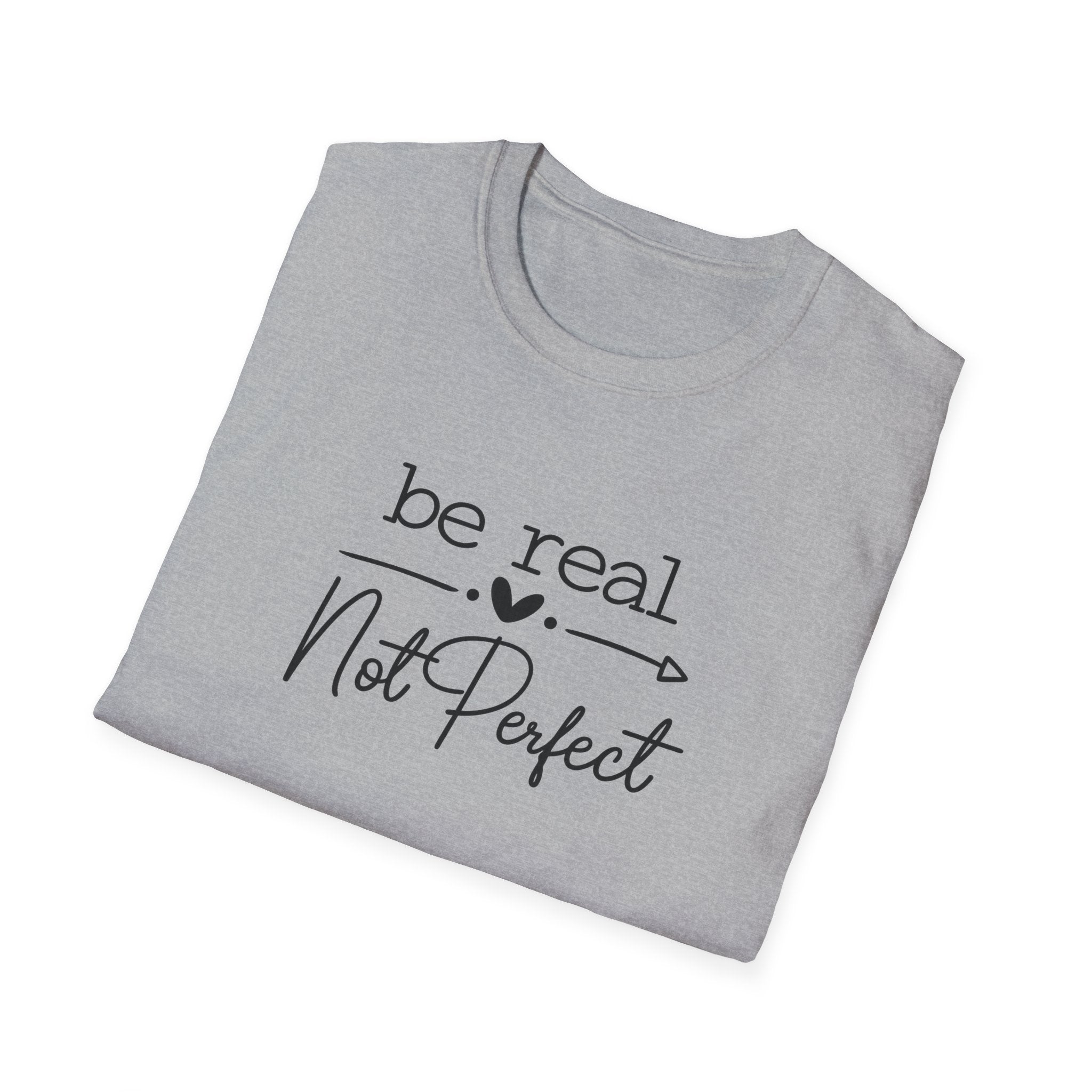 Be Real Not Perfect T-Shirt Inspirational Quote Tee Positive Mindset Shirt Gift for Women 7 colors 100% cotton