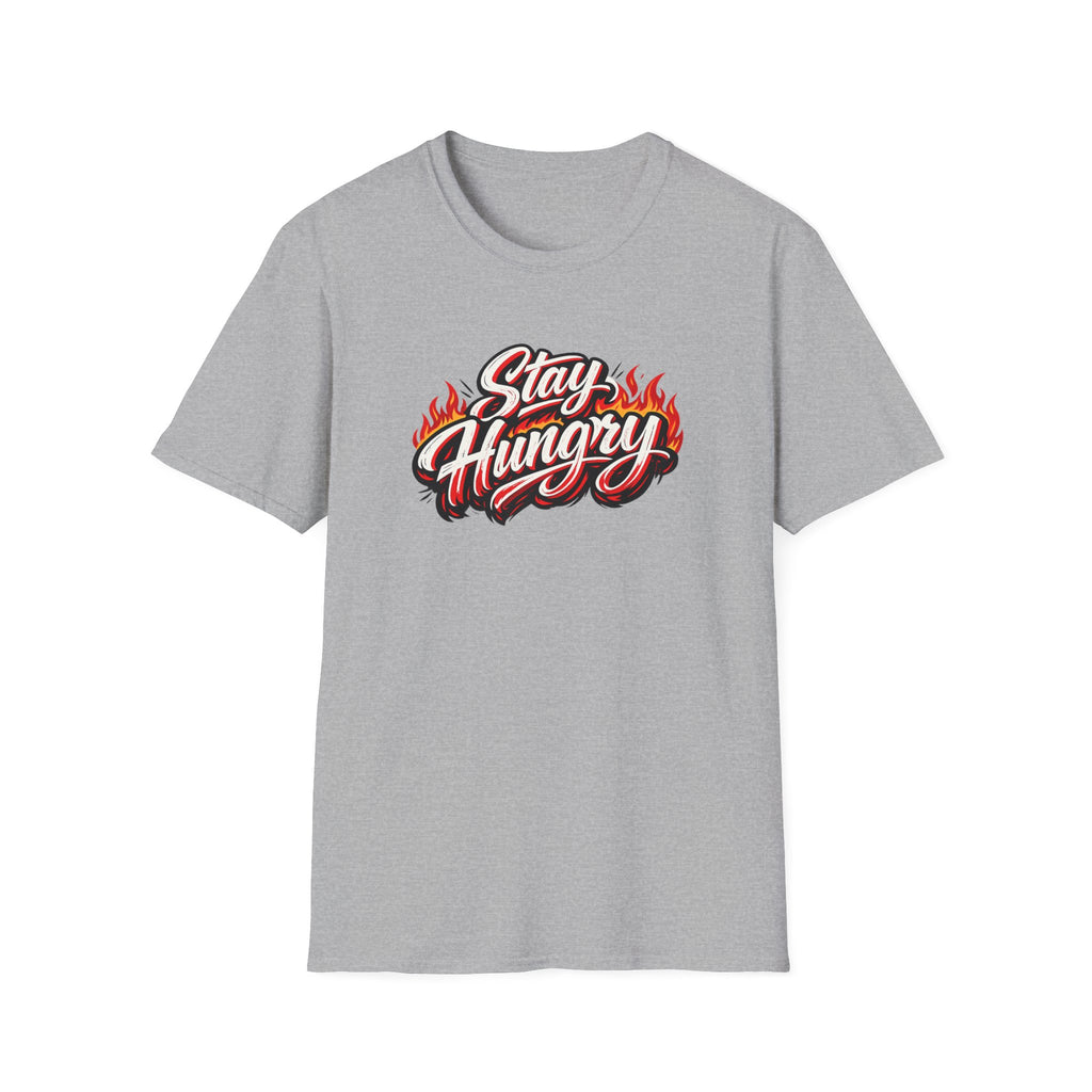 Stay Hungry Motivational T-Shirt Bold Flame Typography Hustle Grind Graphic Tee 8 colors 100% cotton