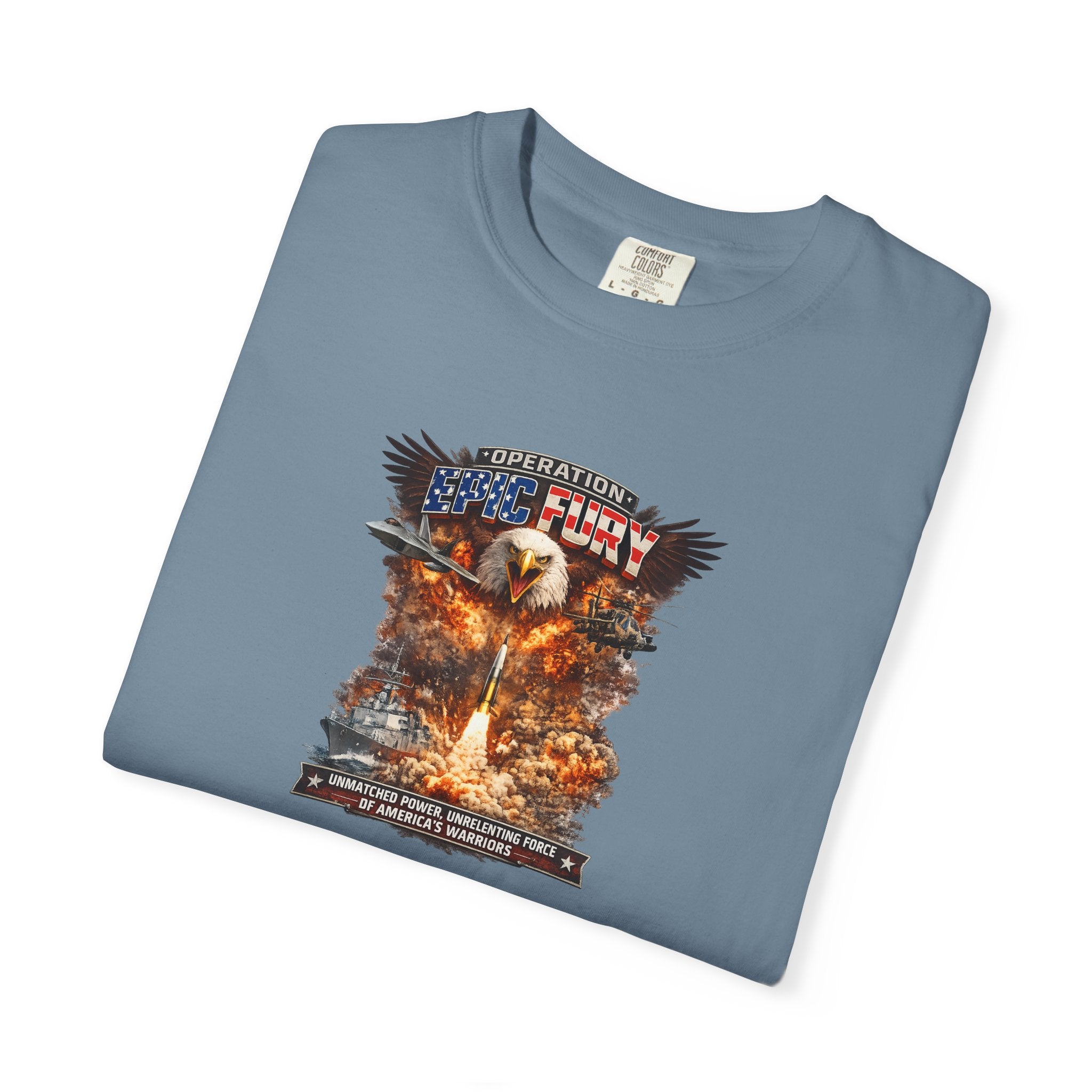 Operation Epic Fury Patriotic T-Shirt Unmatched Power Unrelenting Force of America's Warriors 7 colors 100% cotton