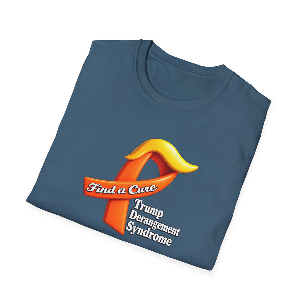 SatsandStripes.com Find a Cure – Trump Derangement Syndrome T-Shirt | Funny Political Satire Tee Indigo Blue Folded
