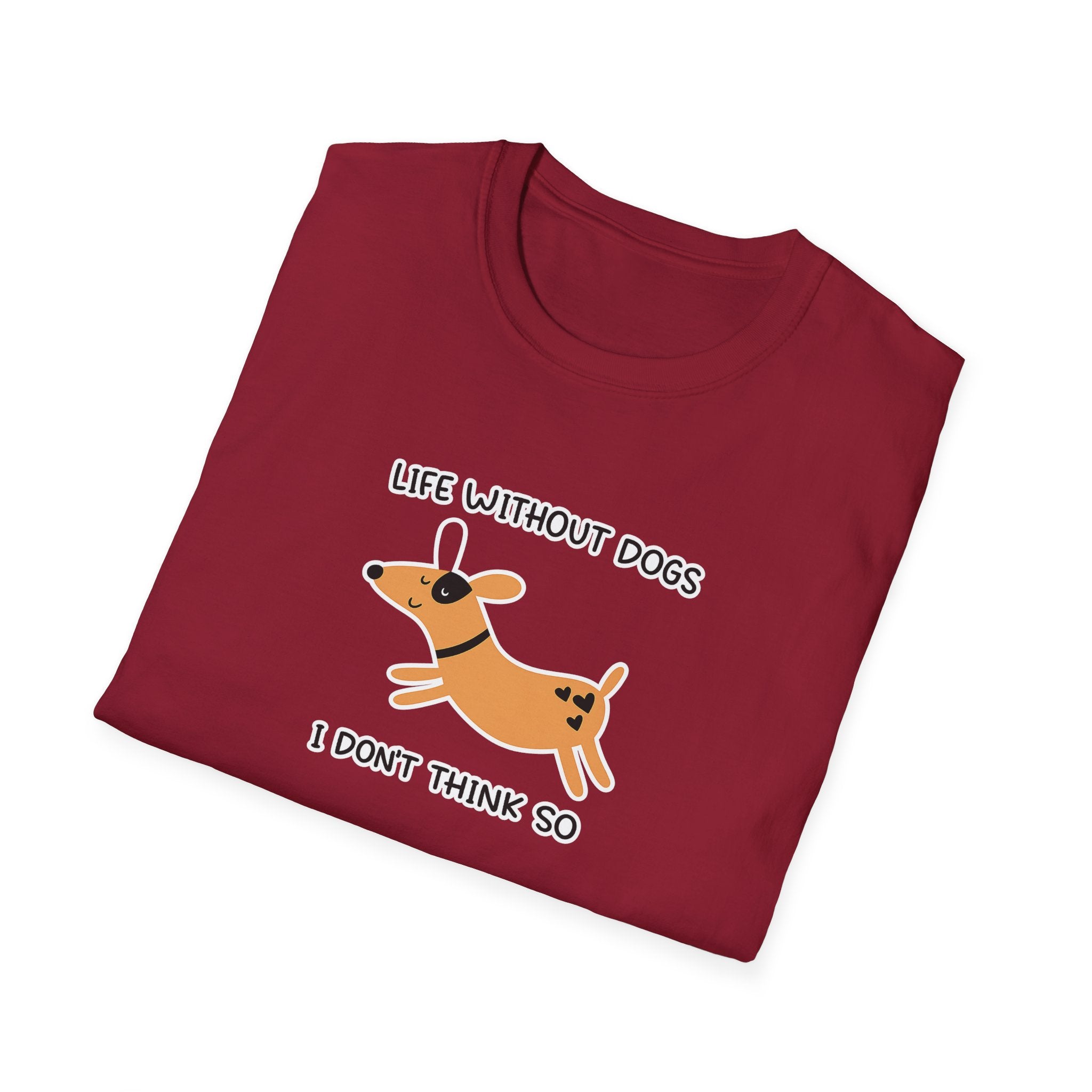 Life Without Dogs Don't Think So Shirt Funny Dog Lover TShirt Pet Mom Gift 7 colors 100% cotton