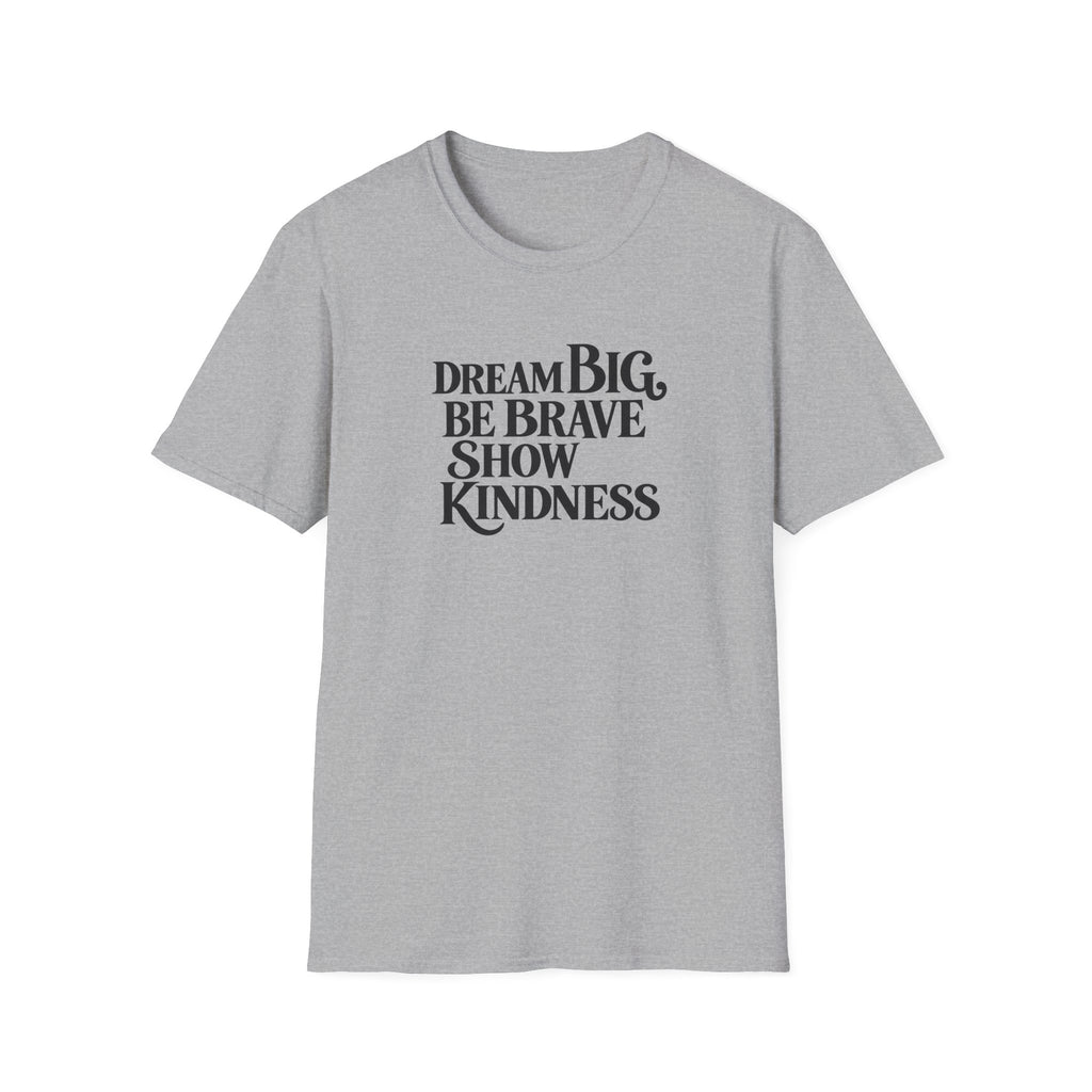 SatsandStripes.com Dream Big Be Brave Show Kindness Softstyle® T-Shirt Inspirational Positive Message Tee Grey
