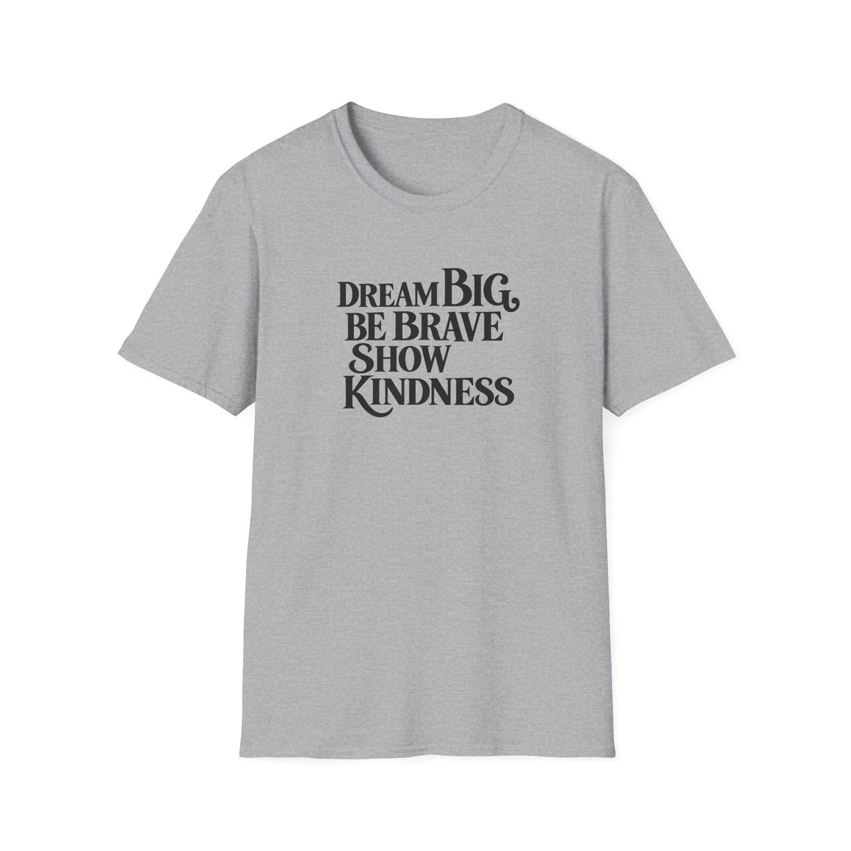 SatsandStripes.com Dream Big Be Brave Show Kindness Softstyle® T-Shirt Inspirational Positive Message Tee Grey