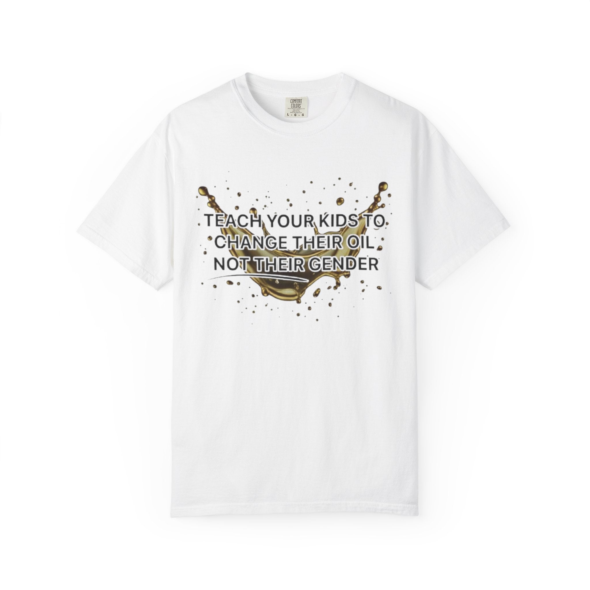 Teach Your Kids To Change Their Oil, Not Gender Tee Conservative Parenting Shirt Mom & Dad Values Gift 7 colors 100% cotton