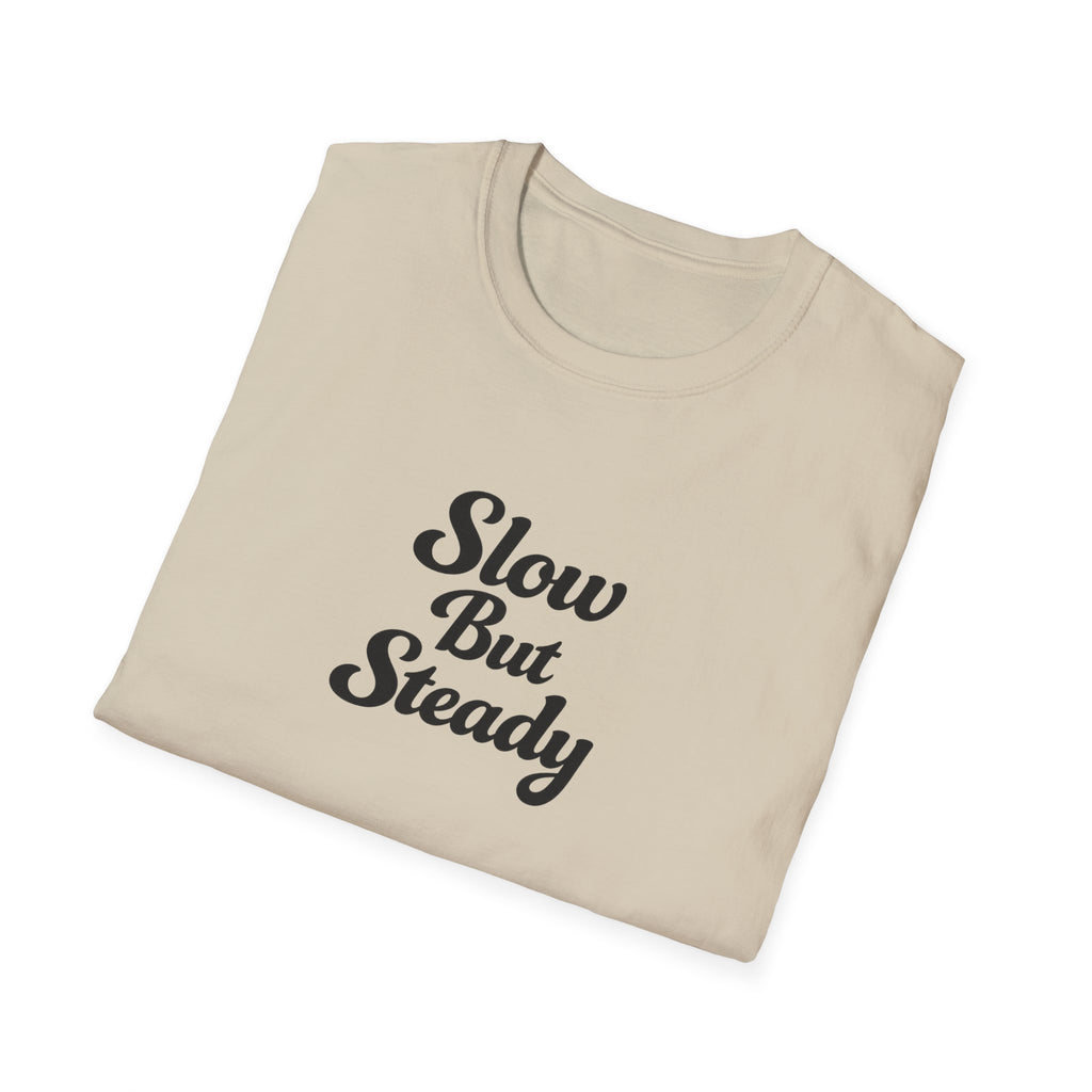Slow But Steady TShirt Clean Script Typography Shirt Everyday Mindset Graphic Tee 10 colors 100% cotton