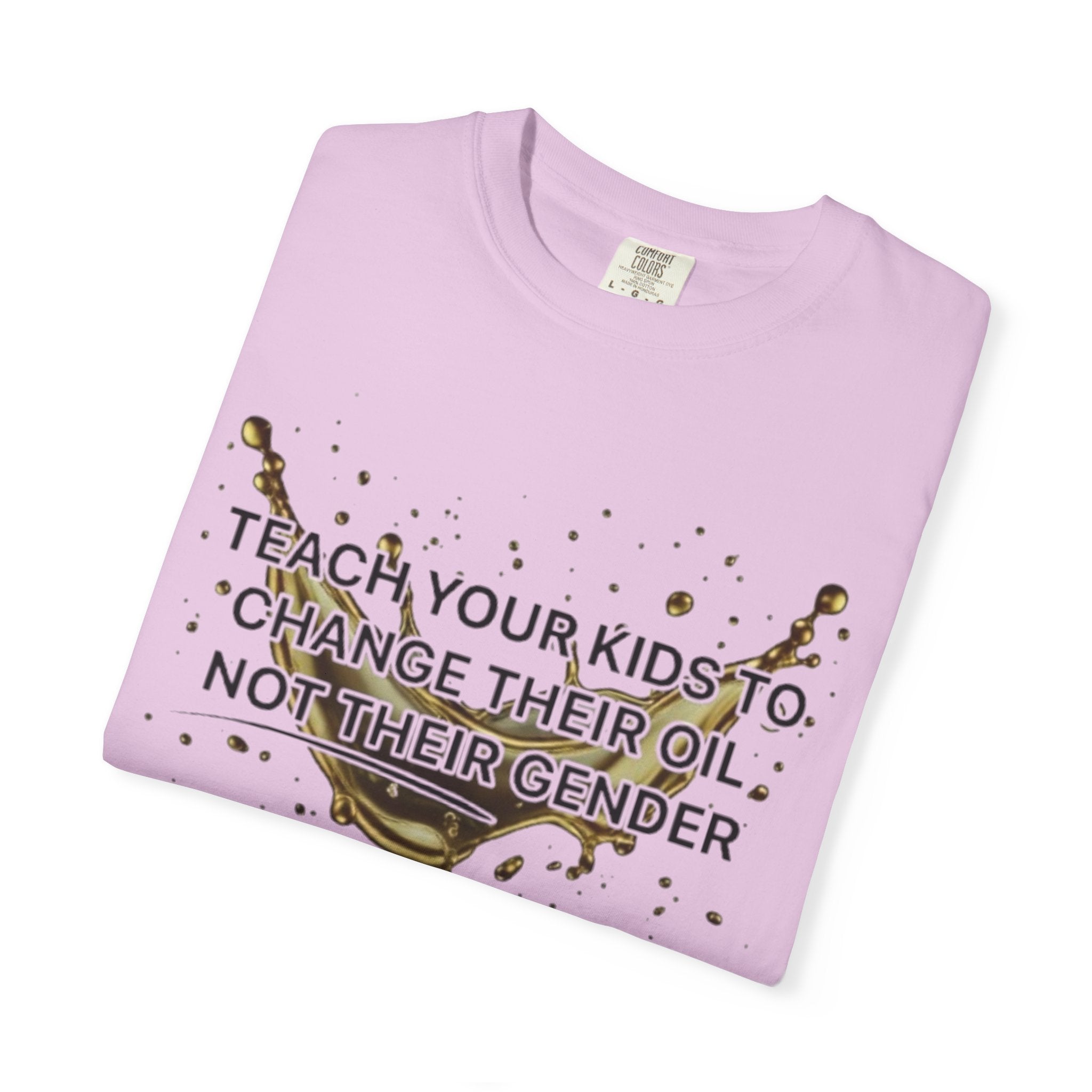 Teach Your Kids To Change Their Oil, Not Gender Tee Conservative Parenting Shirt Mom & Dad Values Gift 7 colors 100% cotton