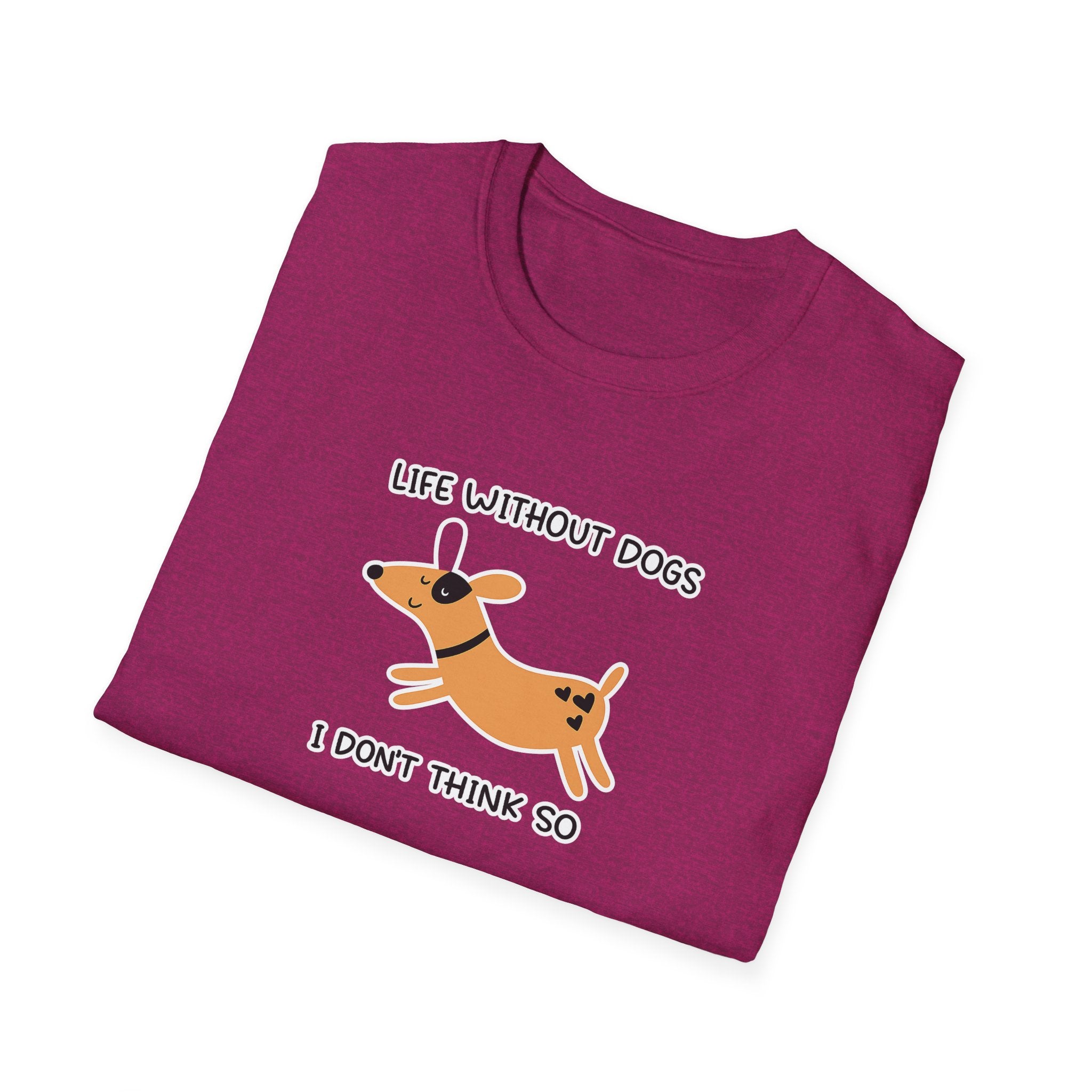 Life Without Dogs Don't Think So Shirt Funny Dog Lover TShirt Pet Mom Gift 7 colors 100% cotton