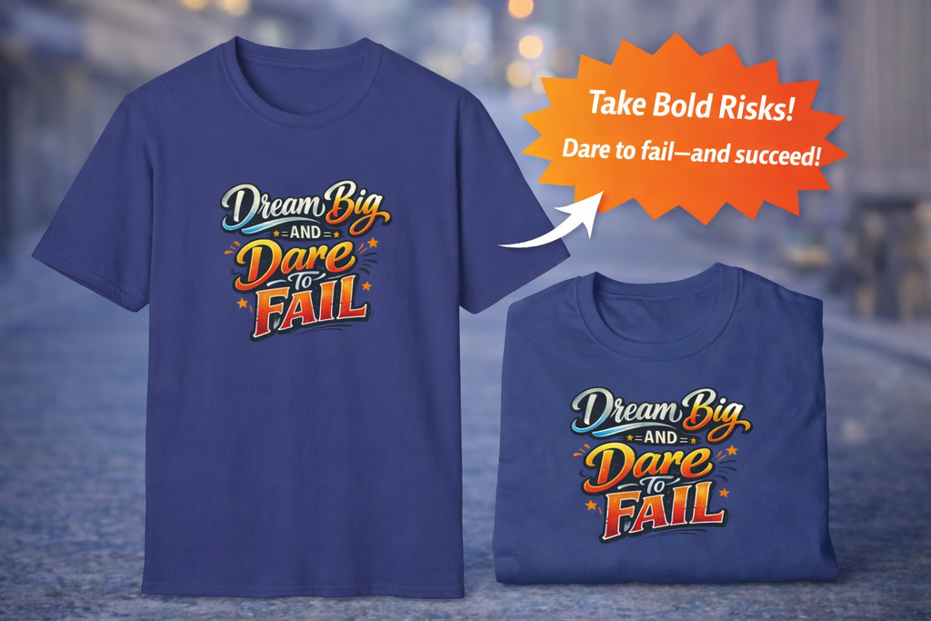 Dream Big And Dare To Fail Bold Goals Motivational Quote T-Shirt Inspirational Tee 8 colors 100% cotton