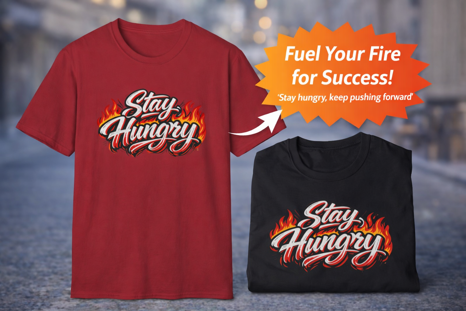 Stay Hungry Motivational T-Shirt Bold Flame Typography Hustle Grind Graphic Tee 8 colors 100% cotton