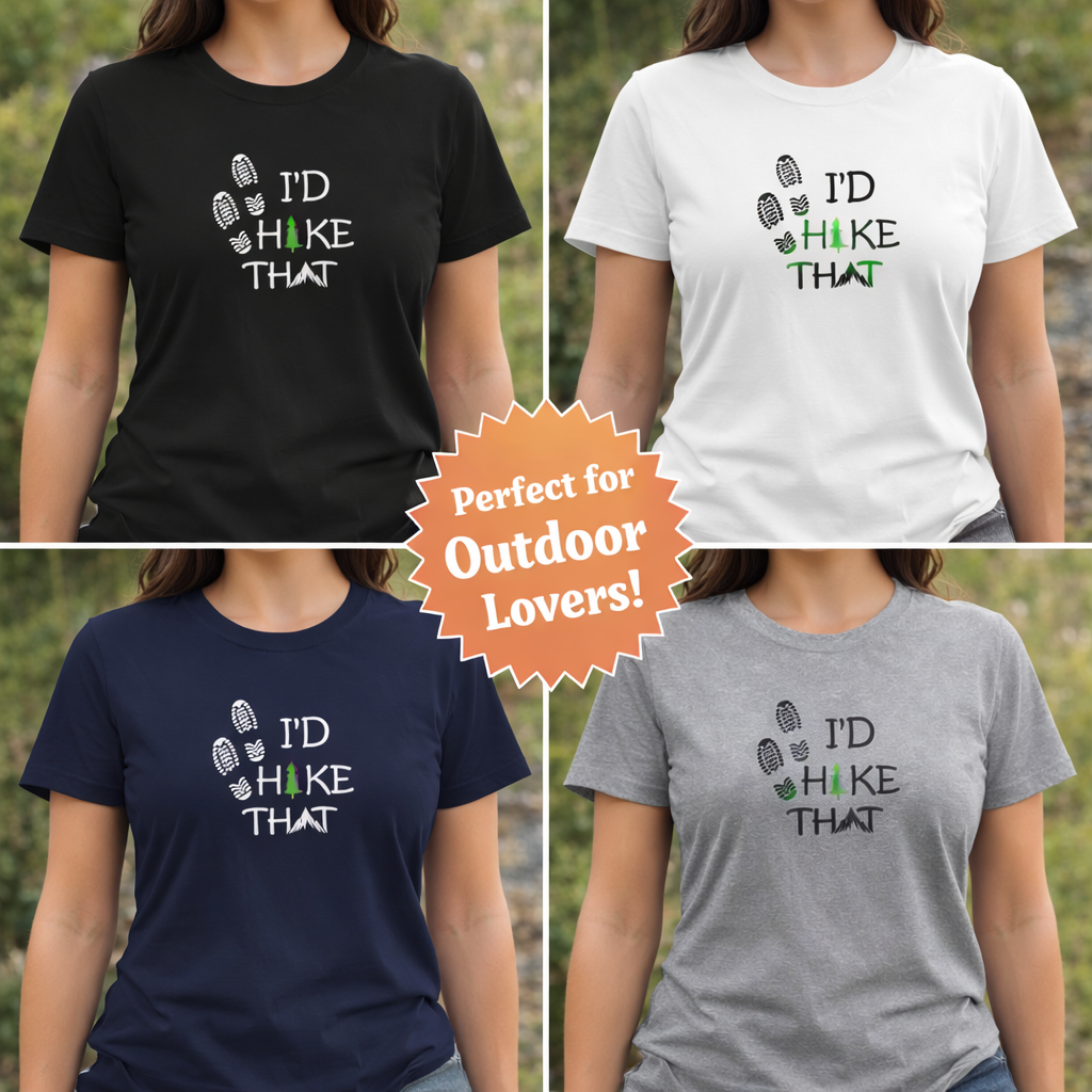 I'd Hike That Shirt Women's Hiking Tee Outdoor Nature Lover Gift Trail Lover Tee Adventure Hiker Gift 4 colors 100% cotton