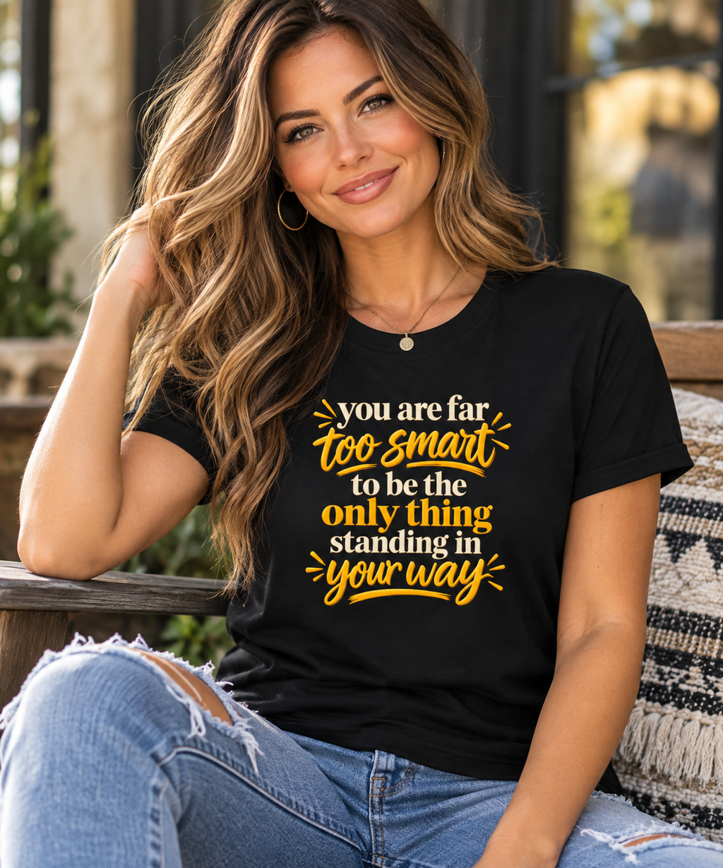 Too Smart to Stand in Your Own Way – Motivational Unisex Graphic Softstyle® T-Shirt