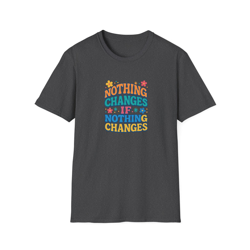 Retro Motivational T-Shirt Nothing Changes If Nothing Changes Positive Quote Tee 5 colors 100% cotton