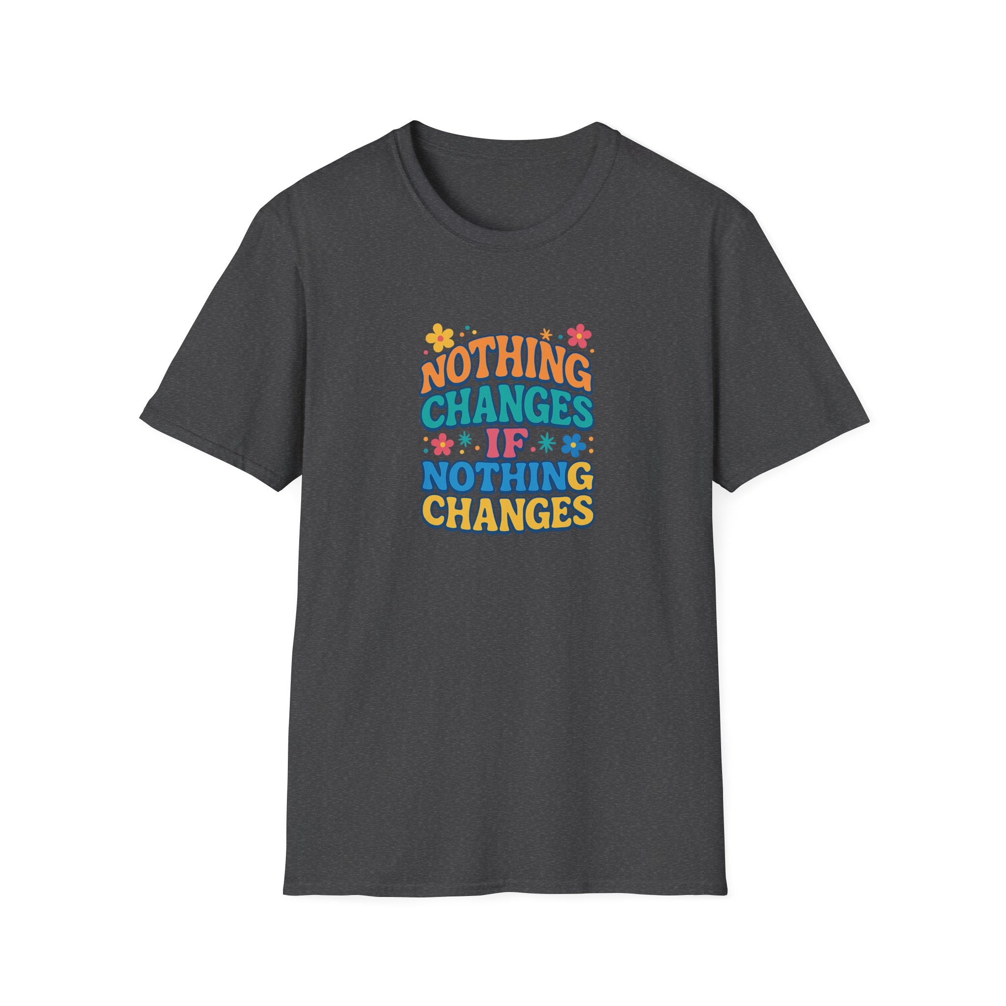 Retro Motivational T-Shirt Nothing Changes If Nothing Changes Positive Quote Tee 5 colors 100% cotton