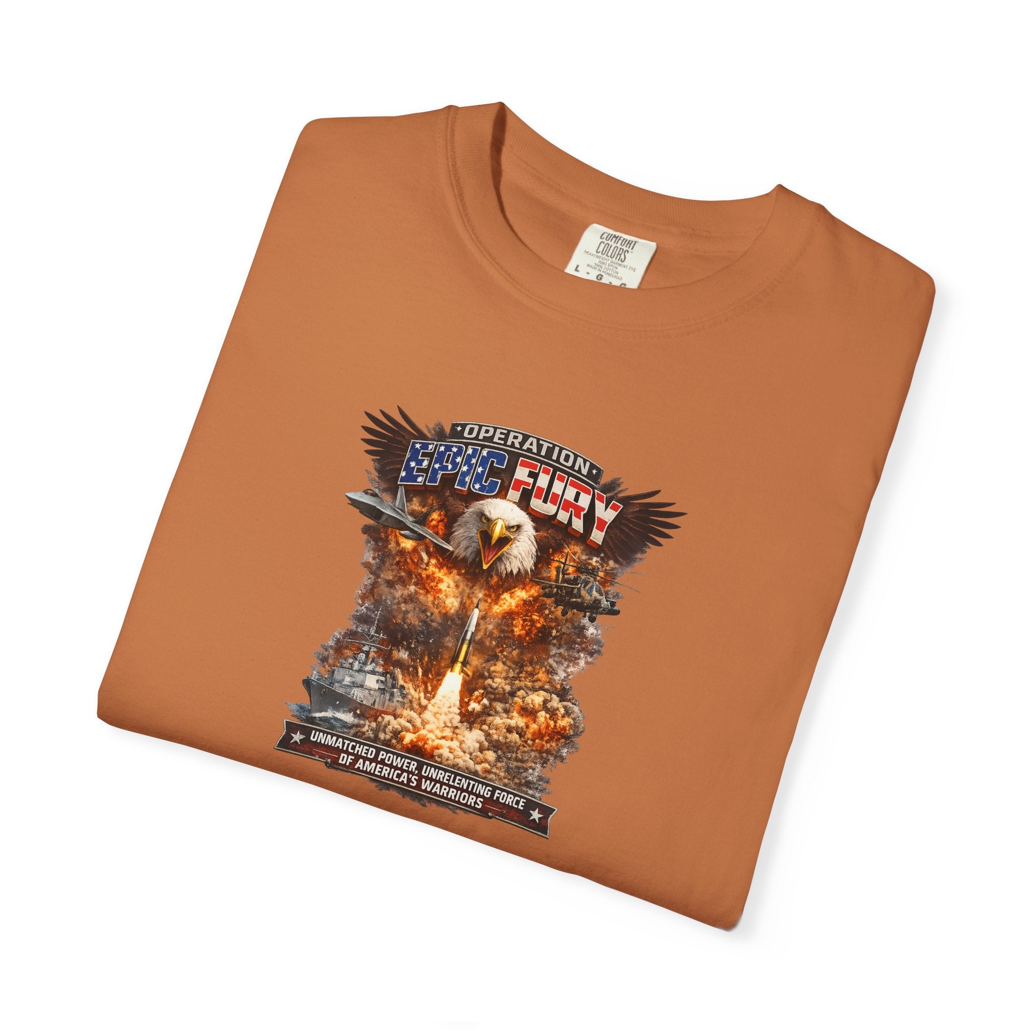 Operation Epic Fury Patriotic T-Shirt Unmatched Power Unrelenting Force of America's Warriors 7 colors 100% cotton