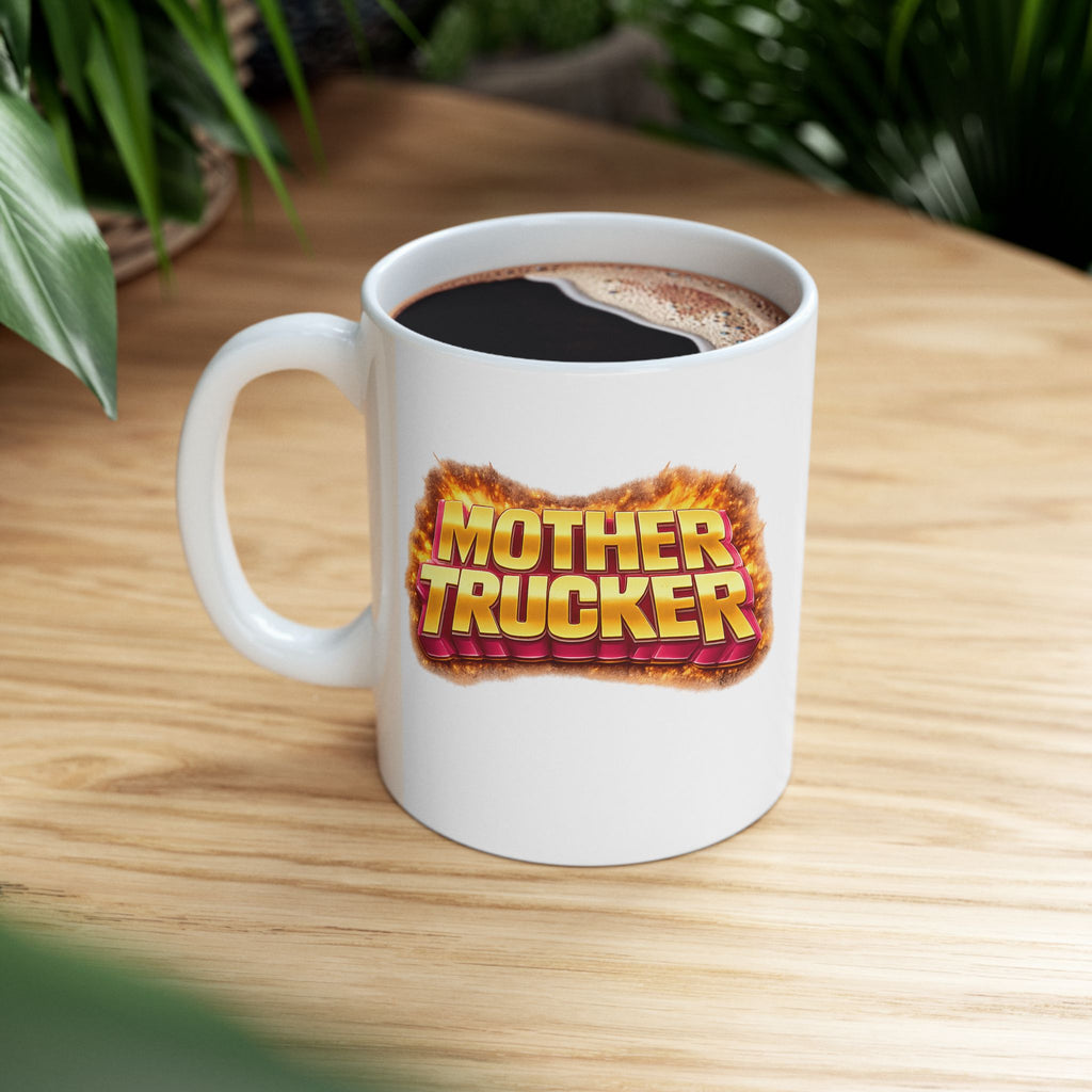 Mother Trucker Mug Ceramic Coffee Cup 11oz and 15oz