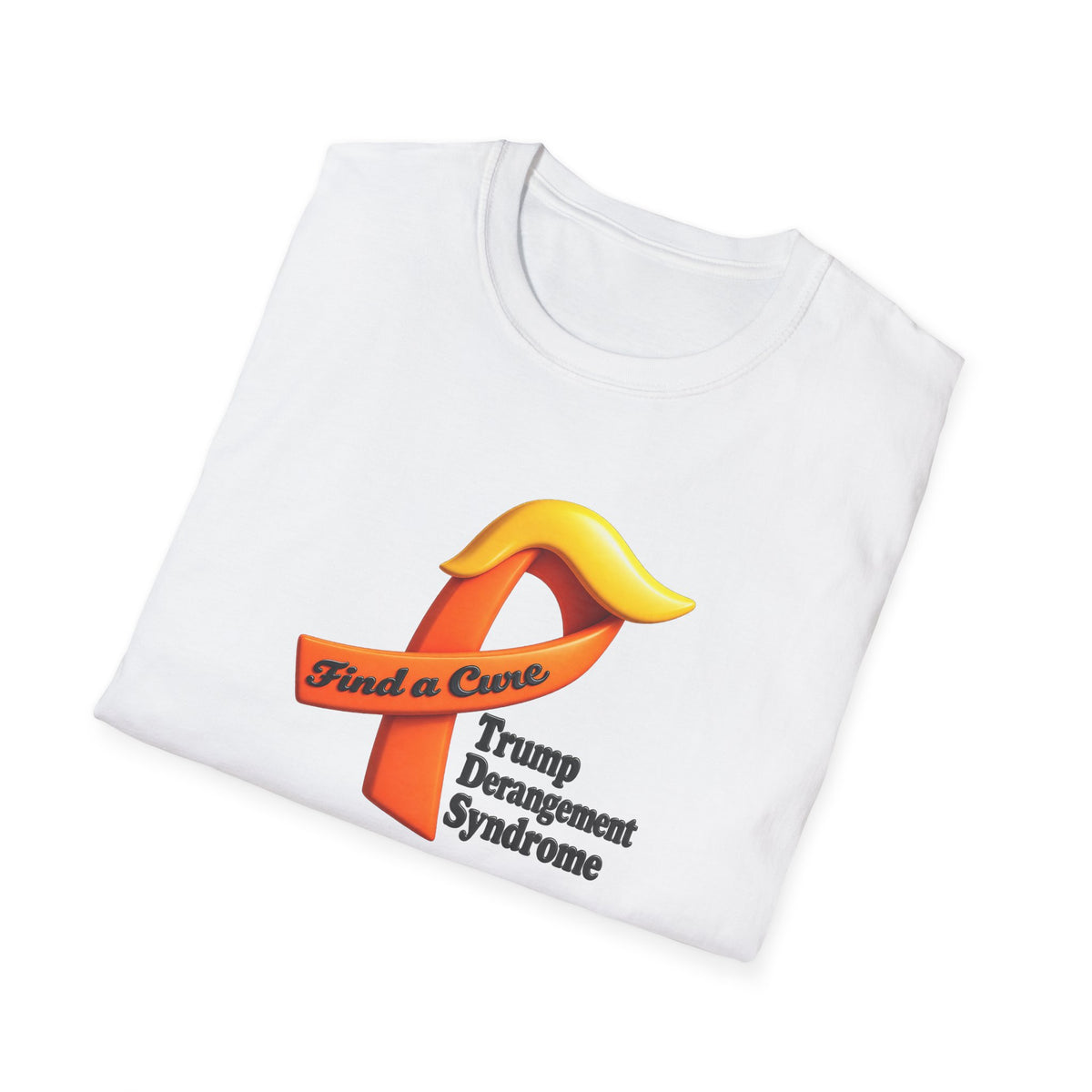 SatsandStripes.com Find a Cure – Trump Derangement Syndrome T-Shirt | Funny Political Satire Tee White Folded