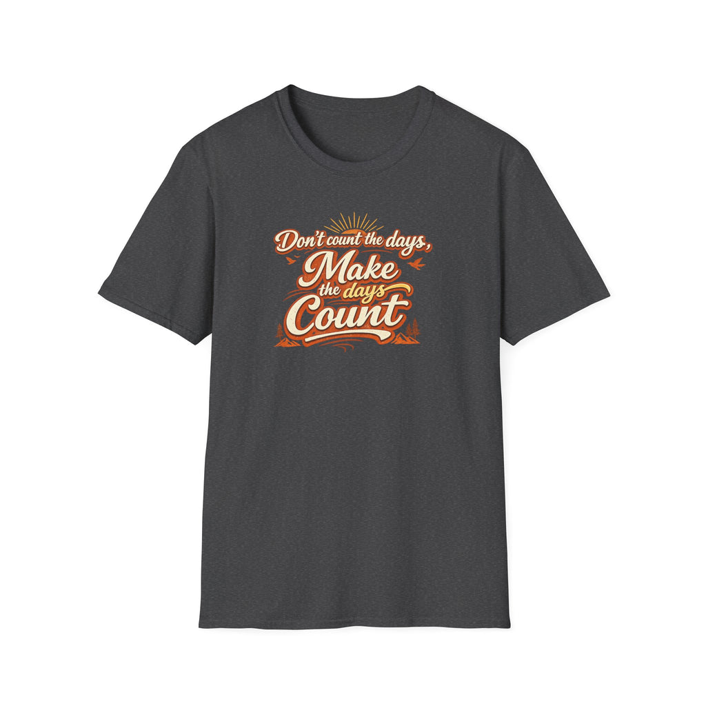 Make the Days Count Shirt Motivational Quote T-Shirt Inspirational Typography Graphic Tee 6 colors 100% cotton