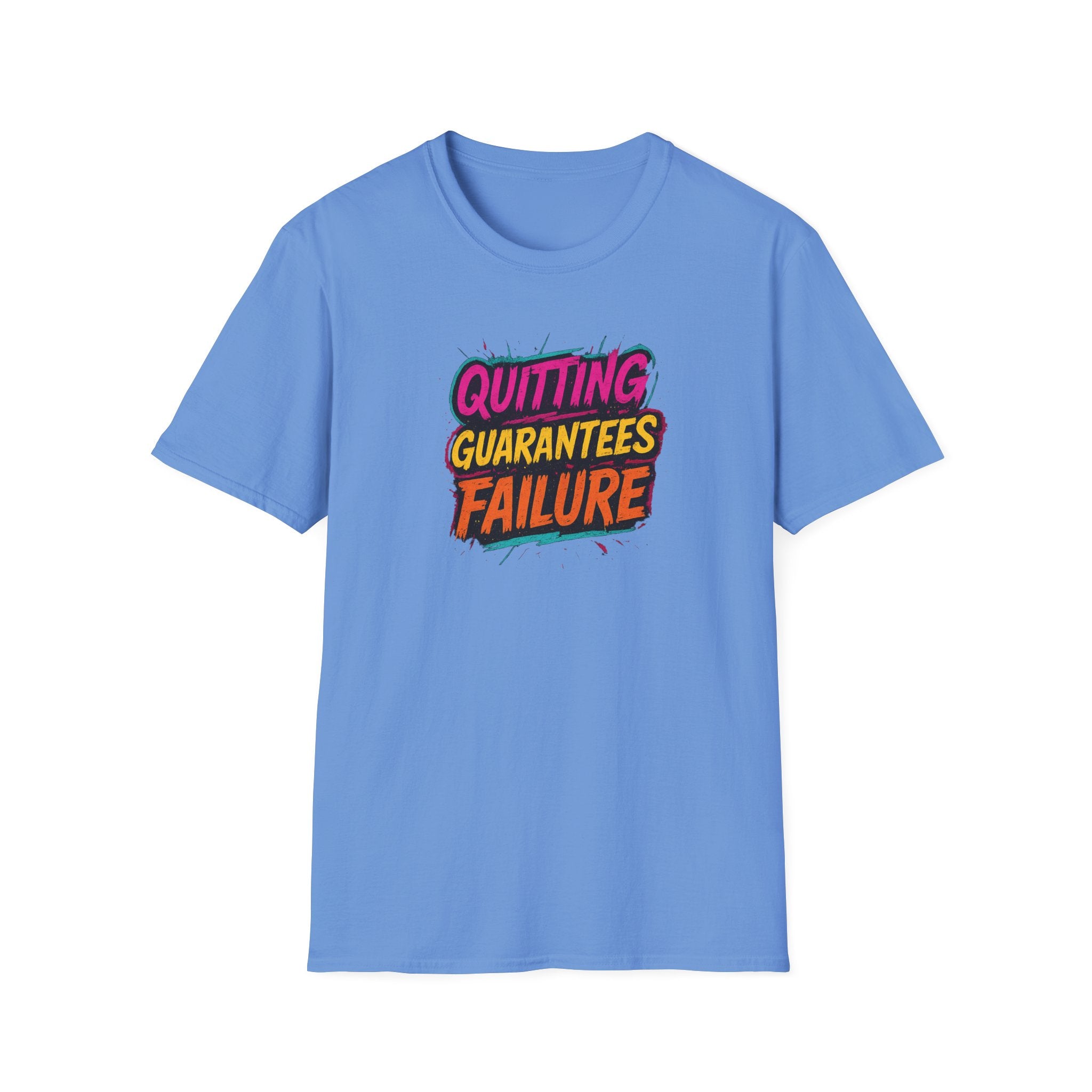 Quitting Guarantees Failure T-Shirt Motivational Graphic Unisex Tee 4 colors 100% cotton